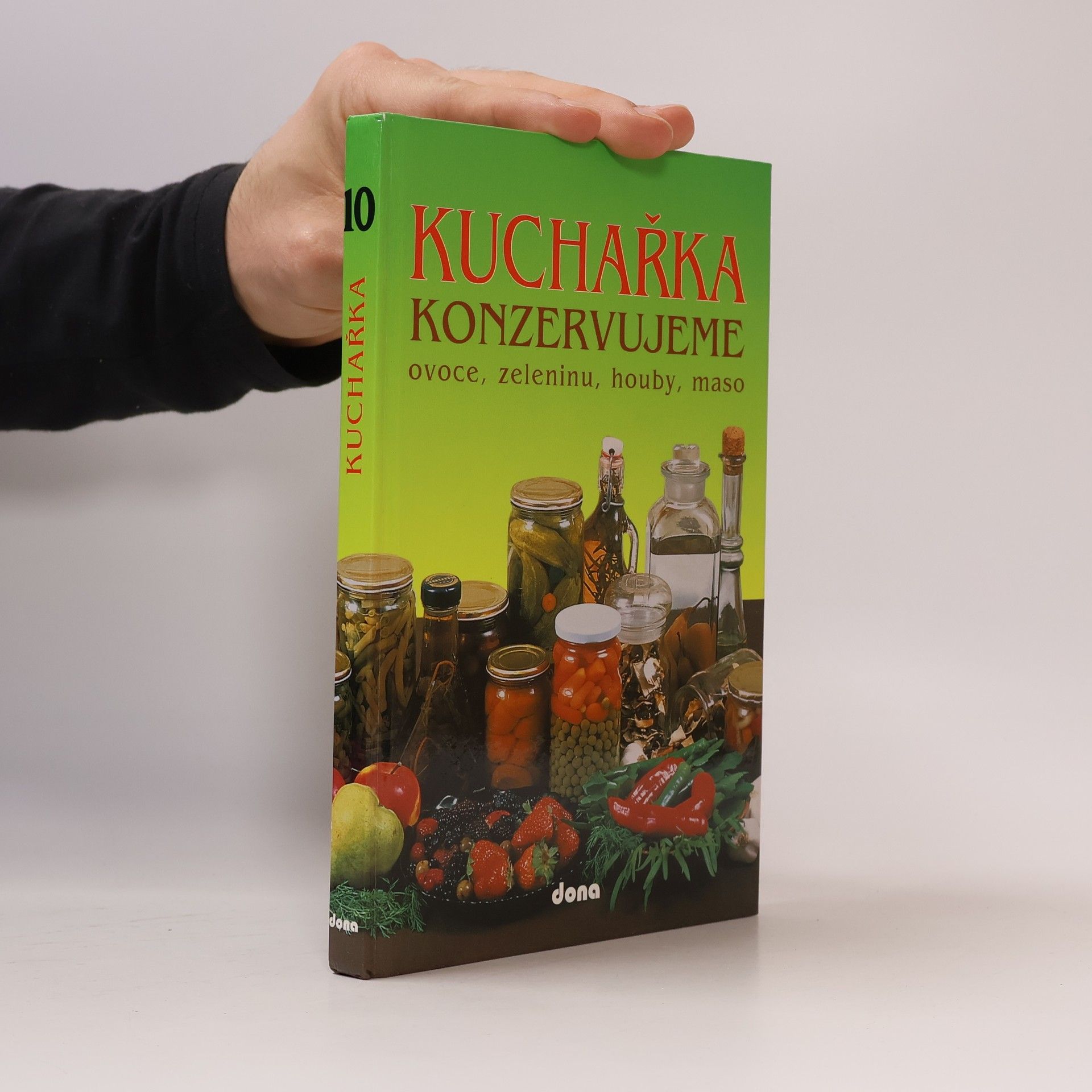 Vladimír Doležal Konzervujeme ovoce, zeleninu, houby, maso. Kuchařka 10