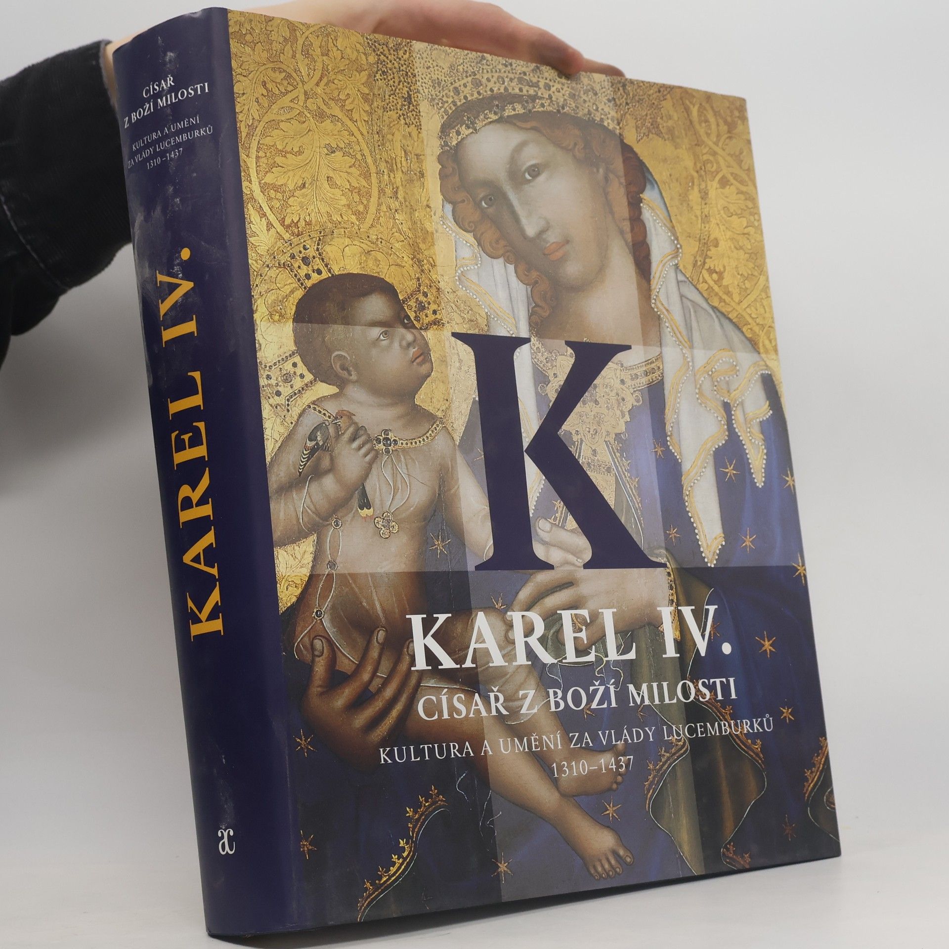 Jiří Fajt Karel IV. Císař z Boží milosti - kultura a umění za vlády Lucemburků 1310-1437