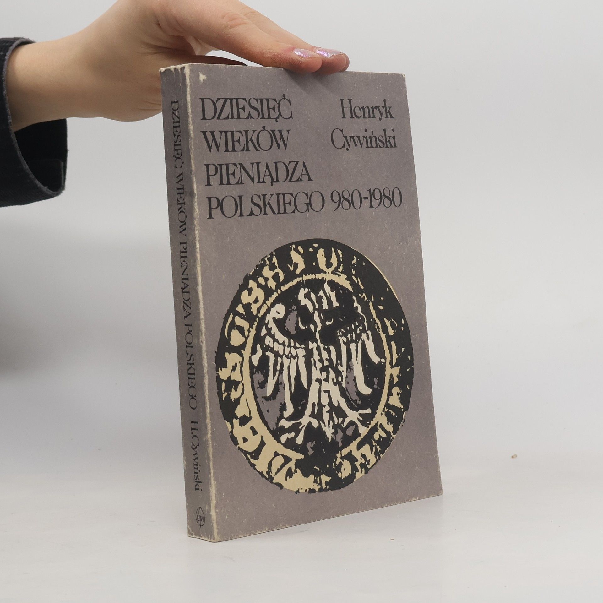 Henryk Cywiński Dziesięć wieków pieniądza polskiego 980-1980