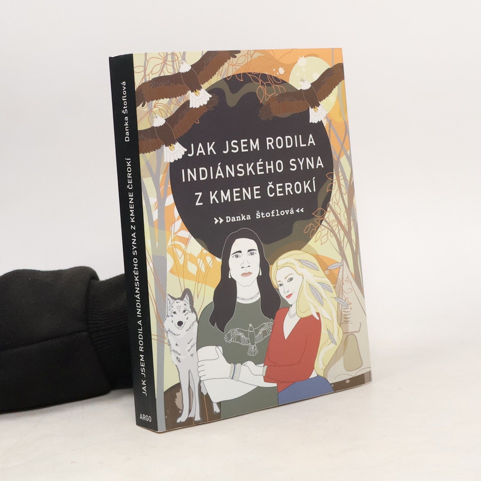 Danka Štoflová Jak jsem rodila indiánského syna z kmene Čerokí