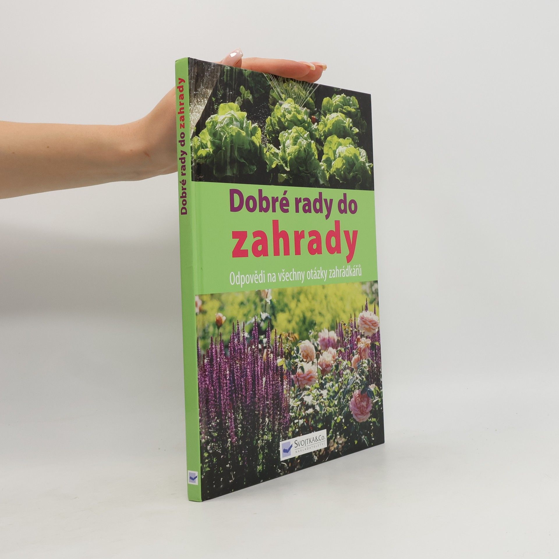 Kolektív autorov Dobré rady do zahrady. Odpovědi na všechny otázky zahrádkářů. Rady do zahrady