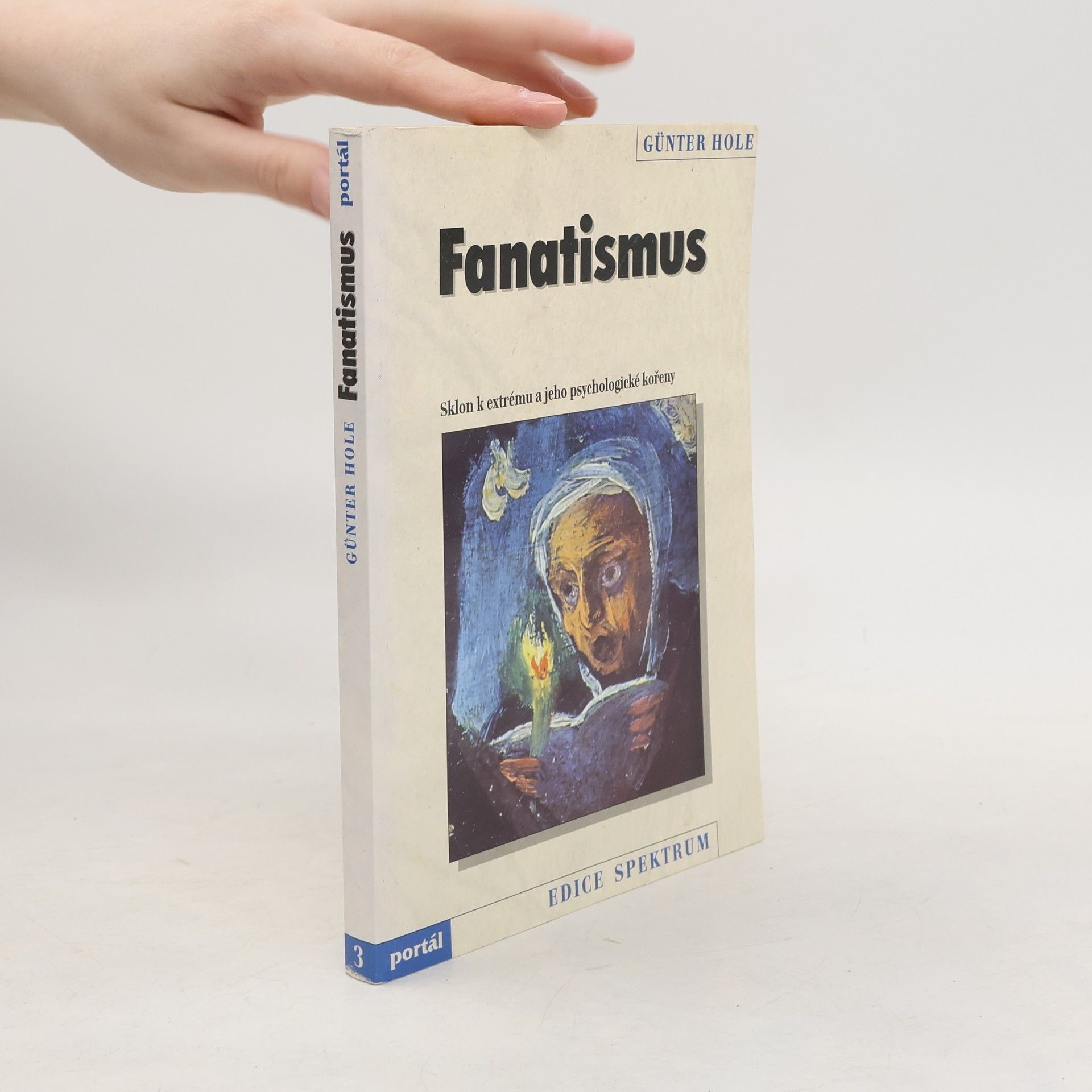 Günter Hole Fanatismus : sklon k extrému a jeho psychologické kořeny