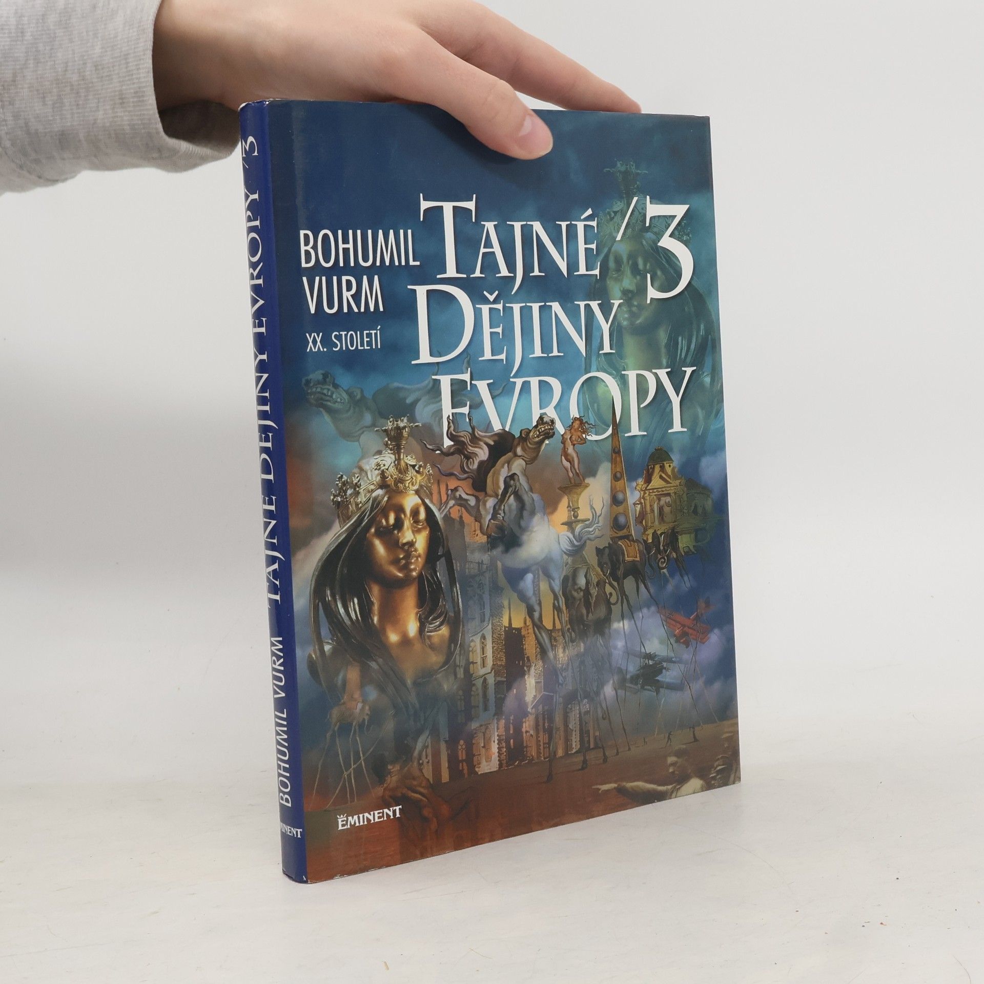 Bohumil Vurm Tajné dějiny Evropy. 3, [XX. století]