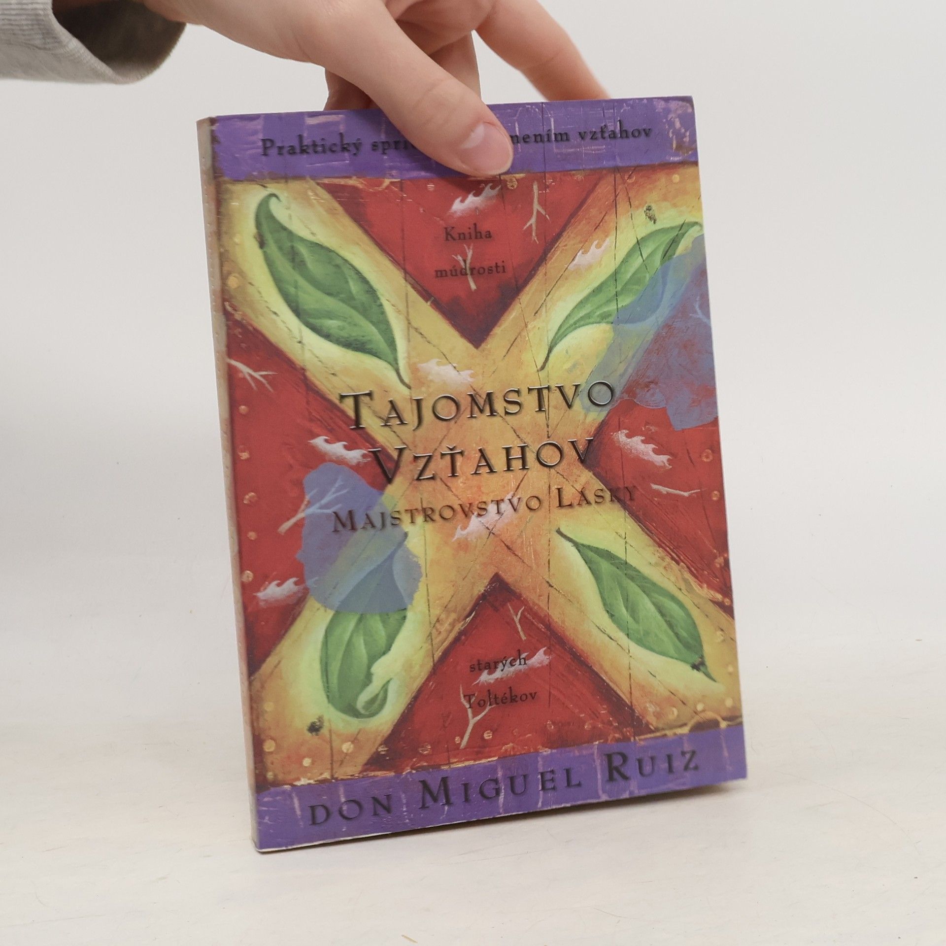 Don Miguel Ruiz Tajomstvo vzťahov. Majstrovstvo lásky. Kniha múdrosti starých Toltékov