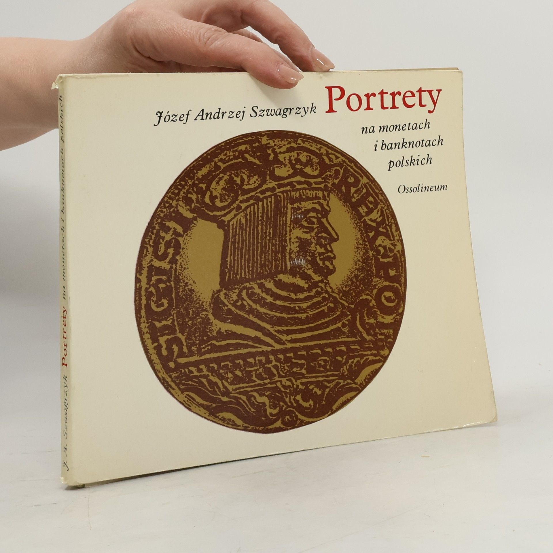 Józef Andrzej Szwagrzyk Portrety na monetach i banknotach polskich