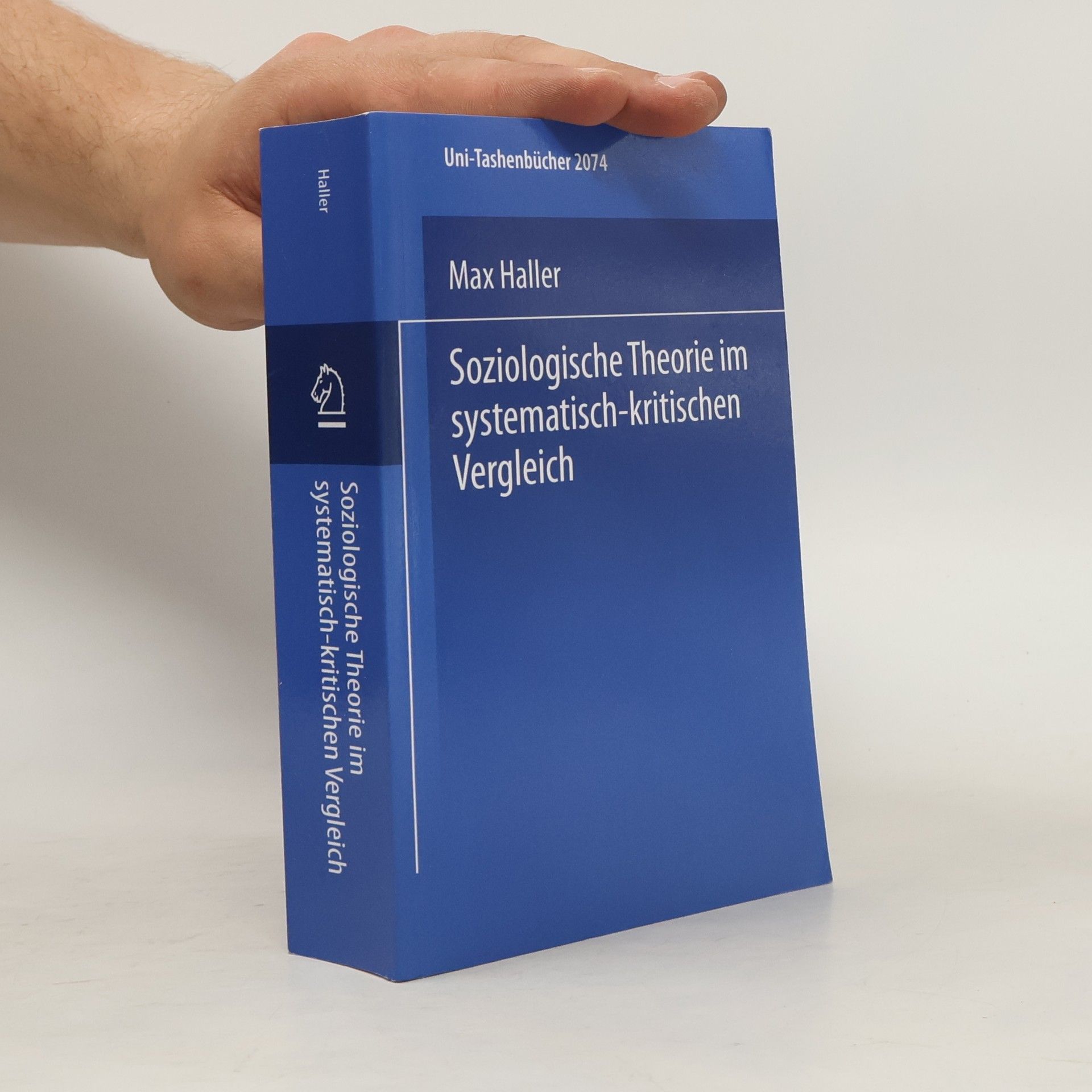 Max Haller Uni-Taschenbücher - 2074: Soziologische Theorie im systematisch-kritischen Vergleich