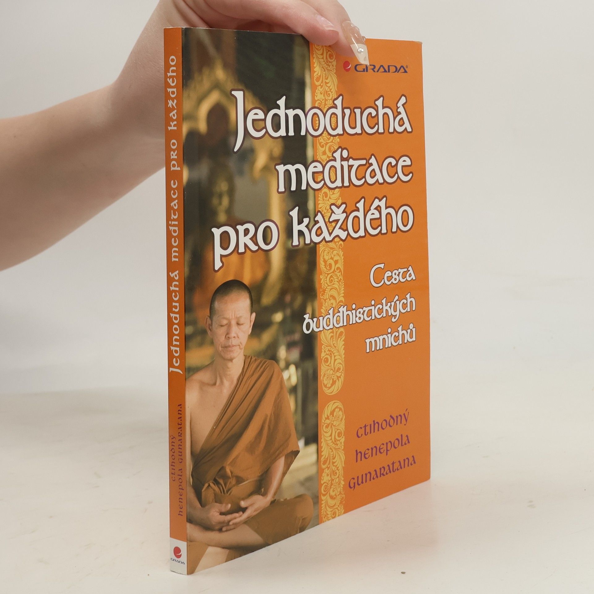 Henepola Gunaratana Jednoduchá meditace pro každého. Cesta buddhistických mnichů