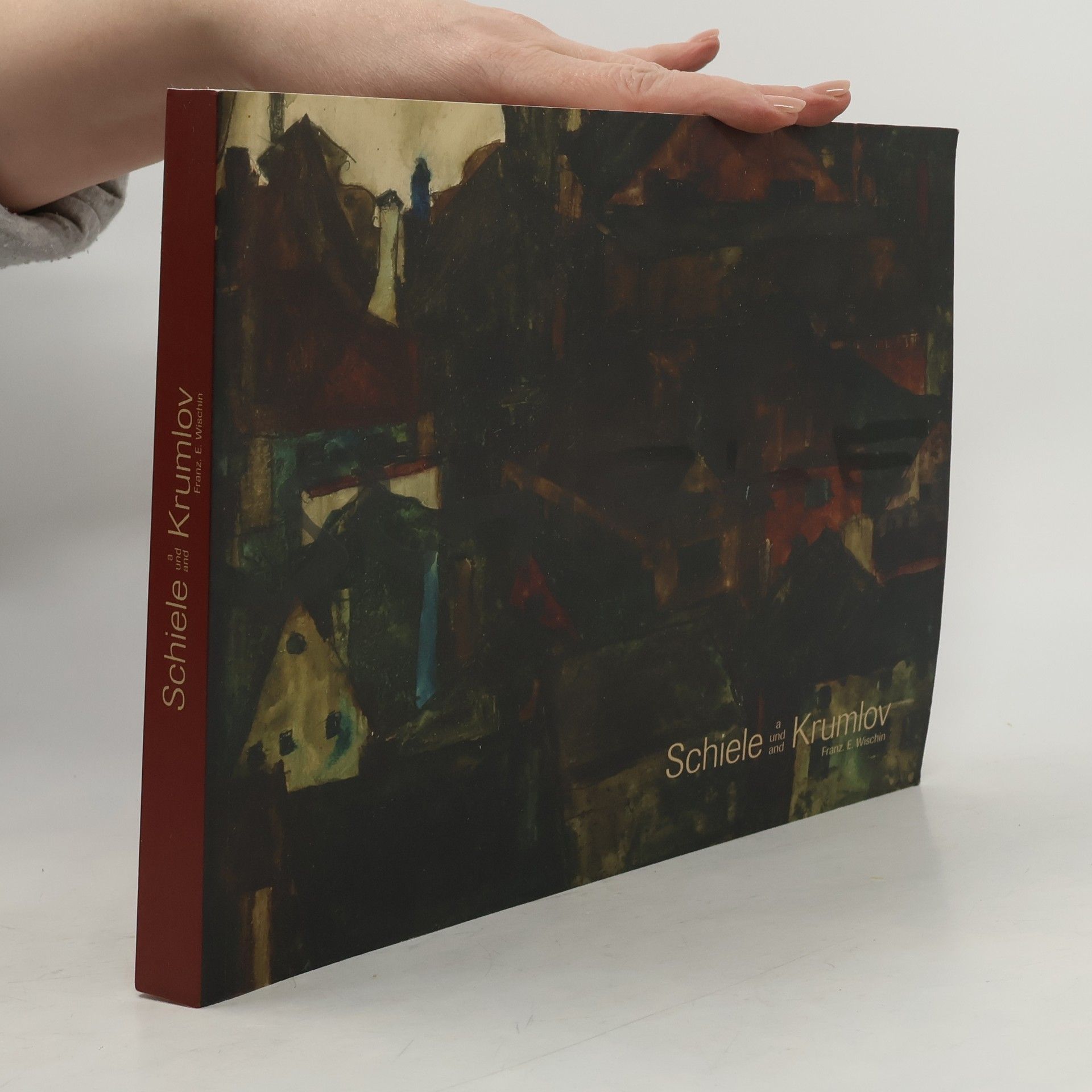 Franz E. Wischin Schiele a Krumlov / Schiele und Krumlov / Schiele and Krumlov