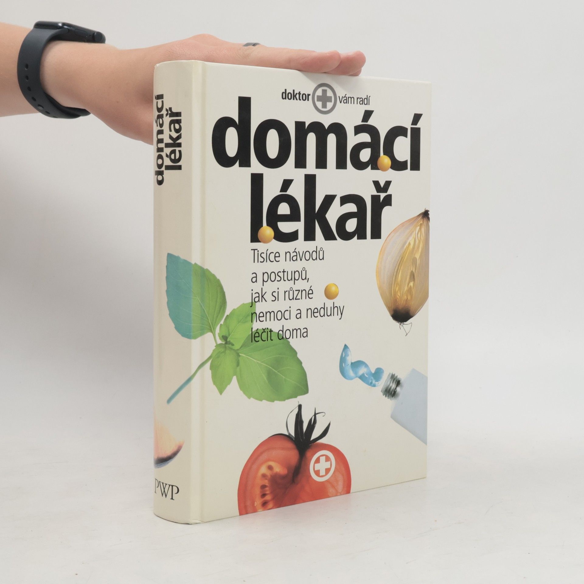 Auteurscollectief Domácí lékař. Tisíce návodů a postupů, jak si různé nemoci a neduhy léčit doma