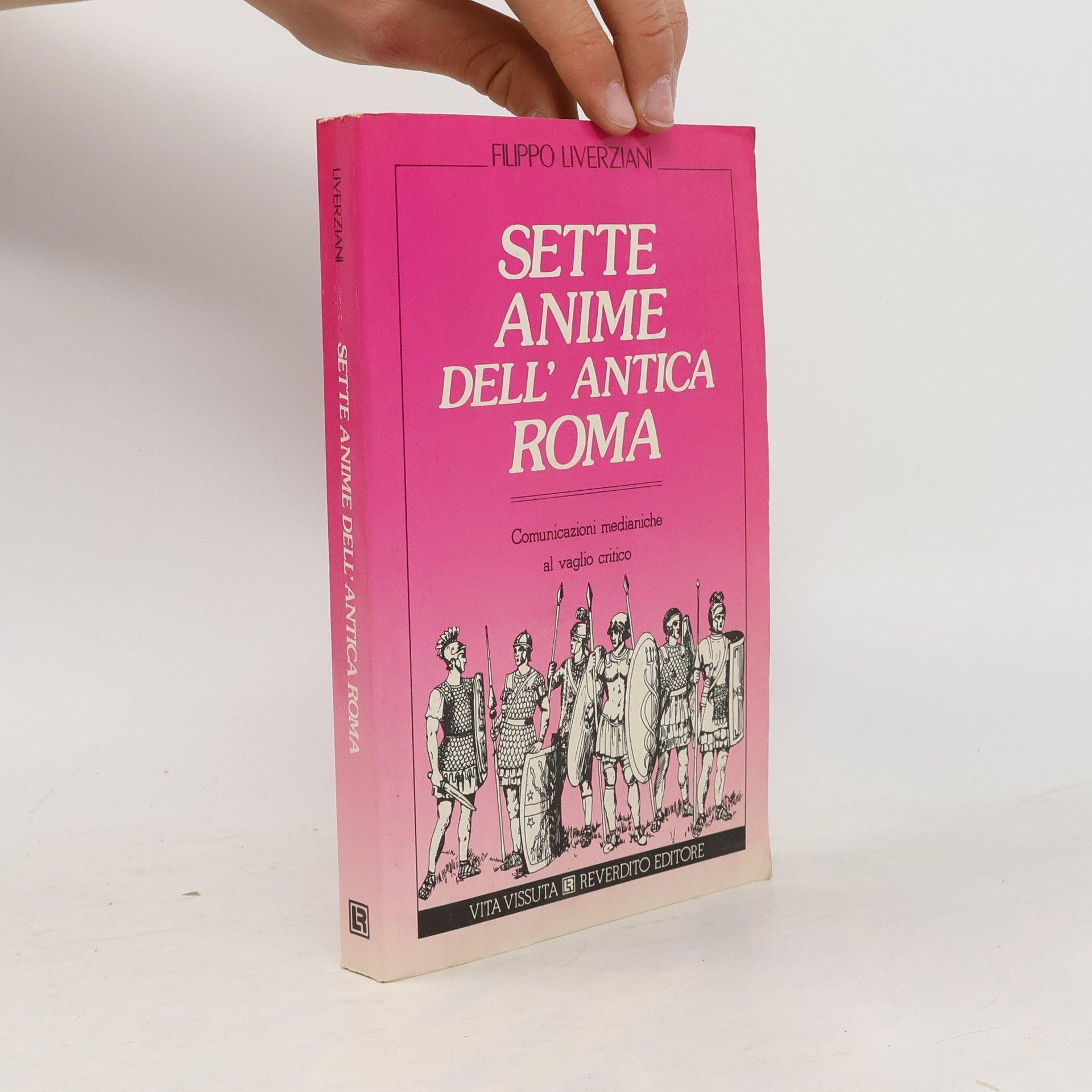 Filippo Liverziani Vita vissuta: Sette anime dell'antica Roma