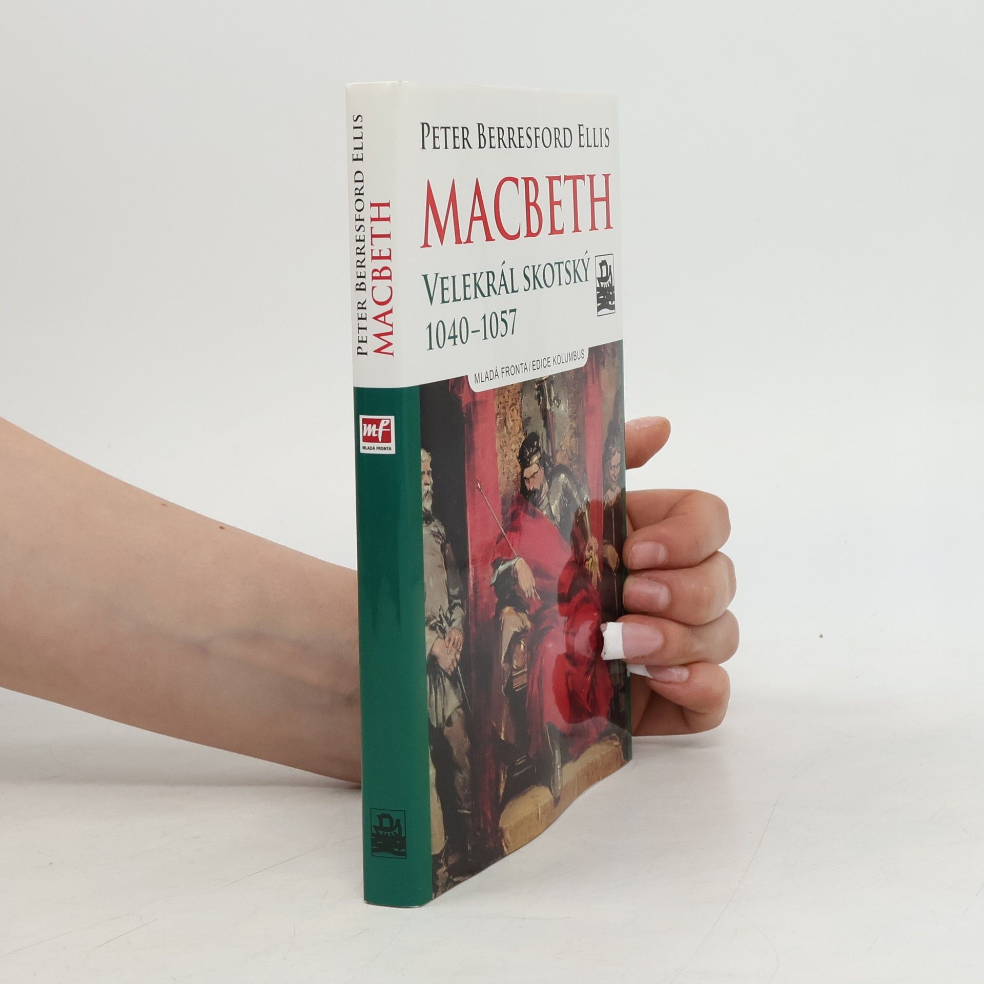 Peter Berresford Ellis MacBeth - Velekrál skotský : 1040-1057