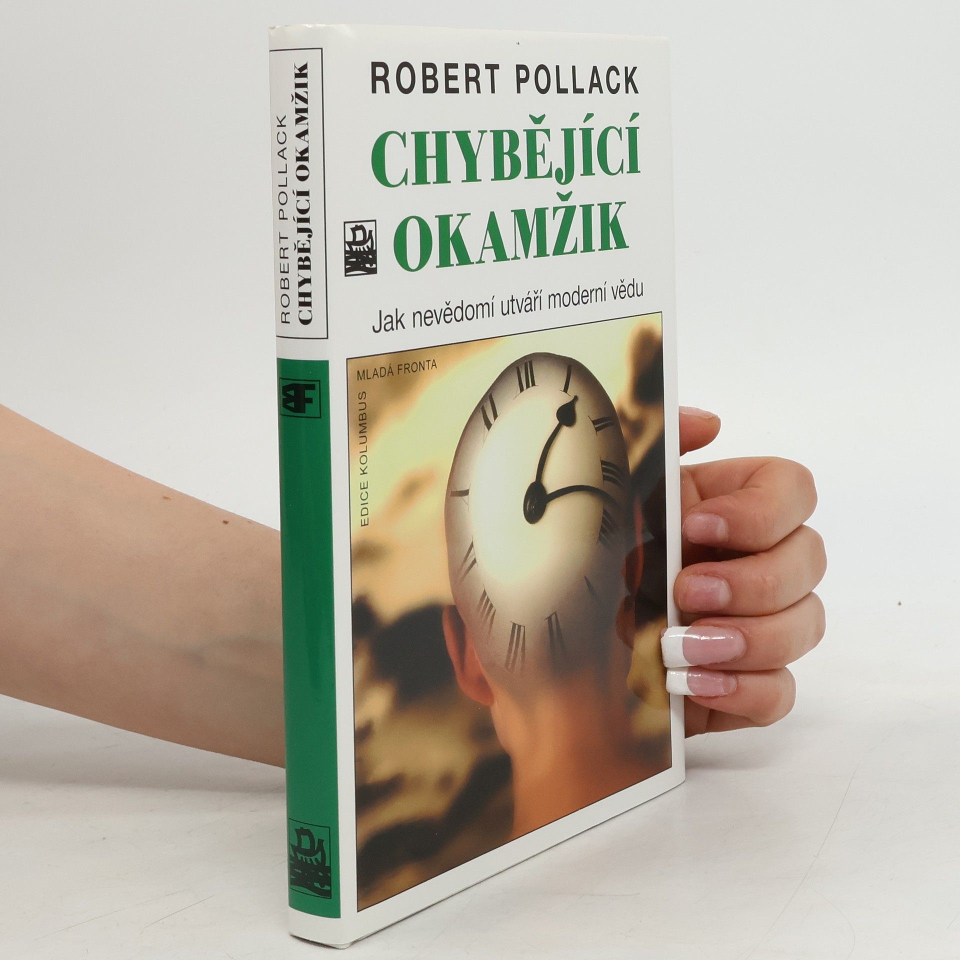 Robert Pollack Chybějící okamžik. Jak nevědomí utváří moderní vědu