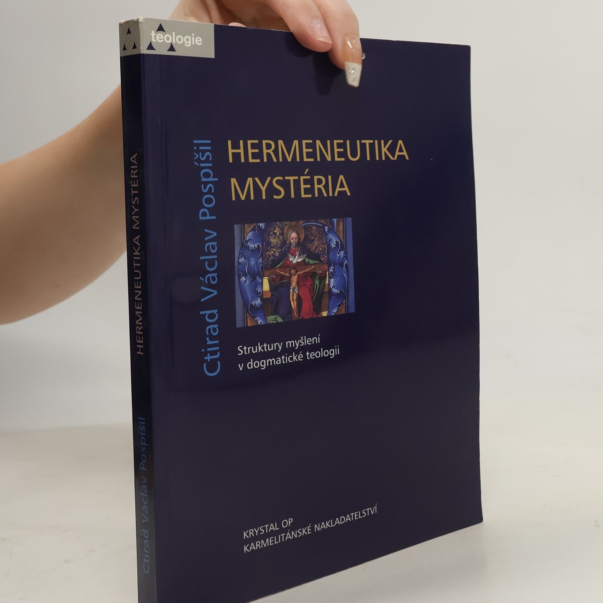Ctirad Václav Pospíšil Hermeneutika mystéria: Struktury myšlení v dogmatické teologii