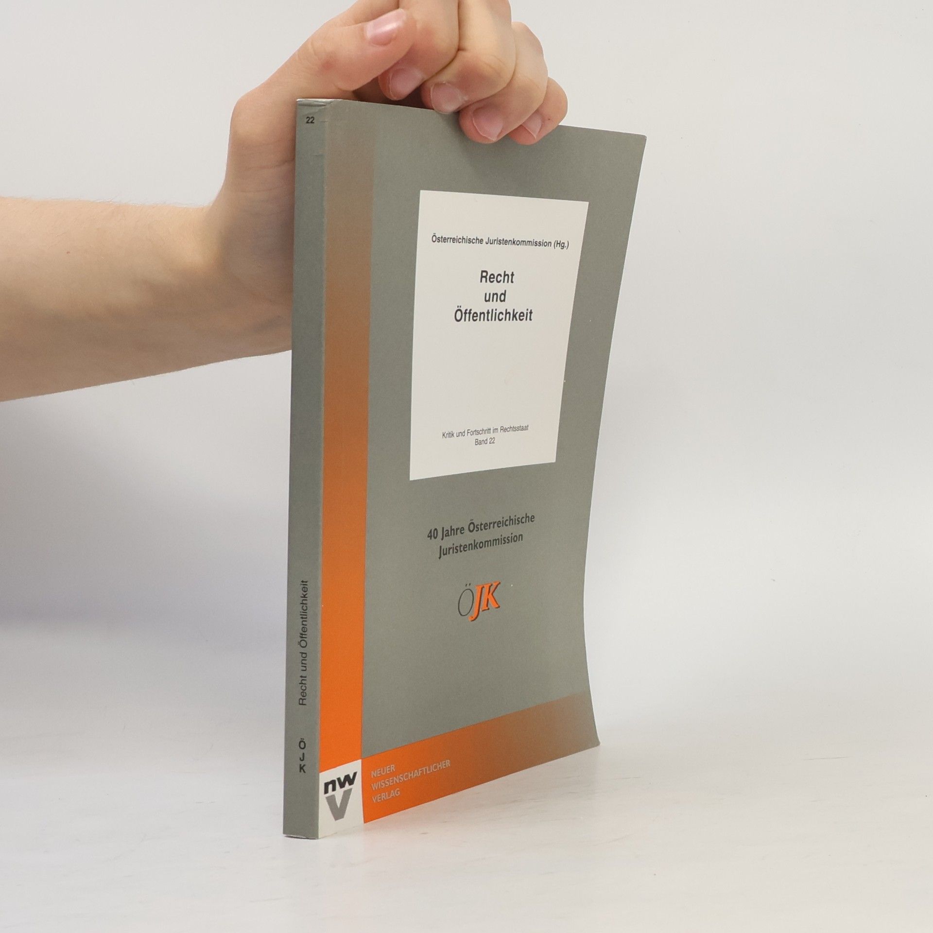 Österreichische Juristenkommission Österreichische Juristenkommission - 22: Recht und Öffentlichkeit: 40 Jahre Österreichische Juristenkommission