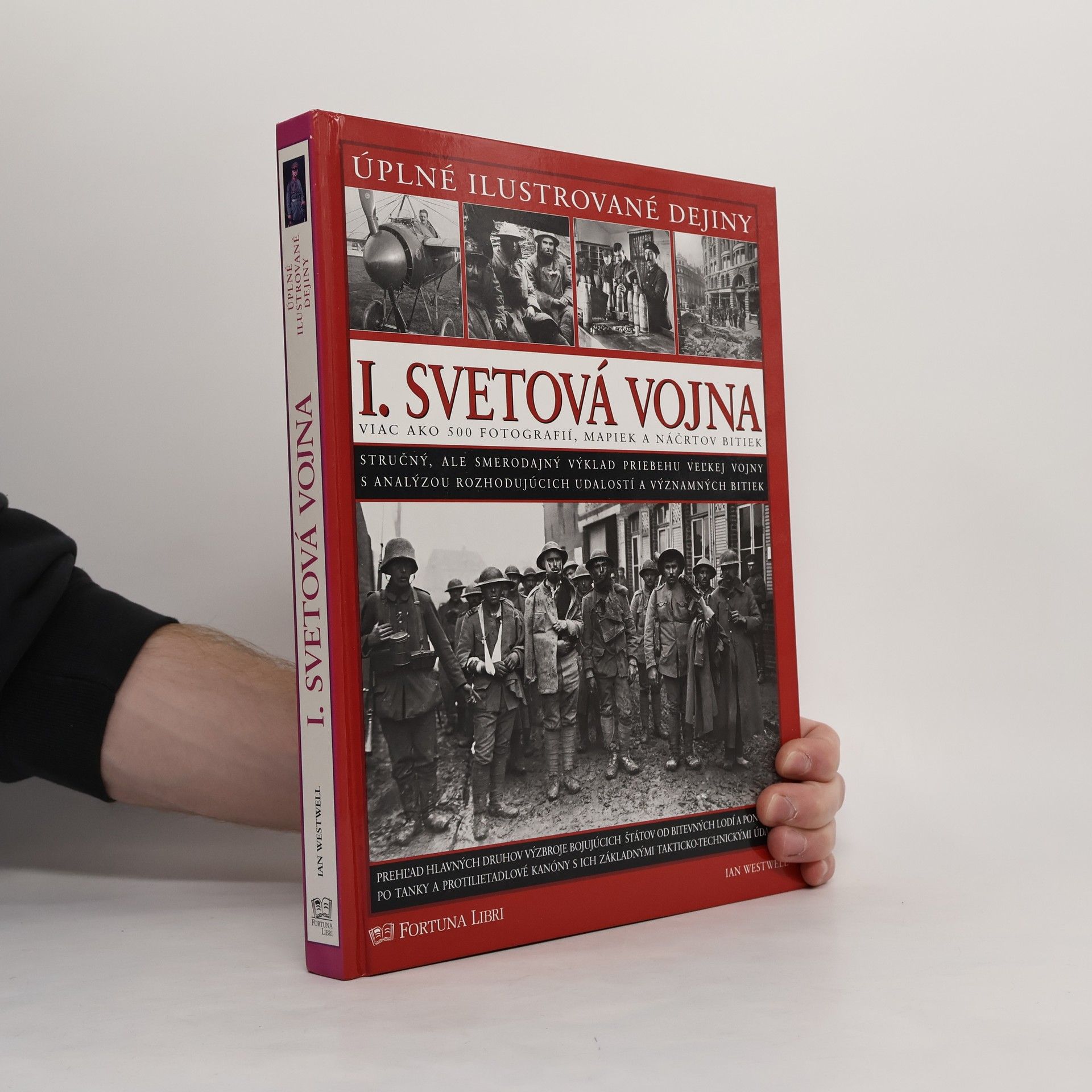 Ian Westwell I. Svetová vojna: viac ako 500 fotografií, mapiek a náčrtov bitiek