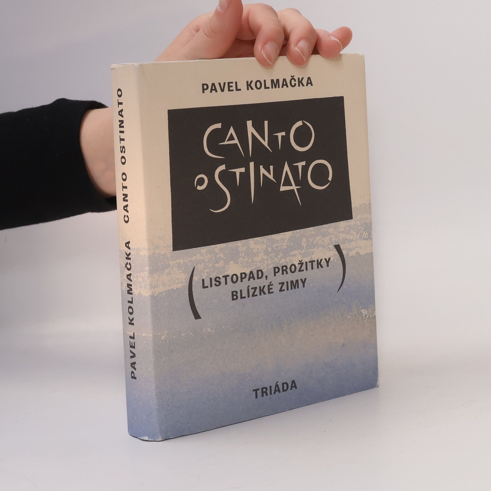 Pavel Kolmačka Canto ostinato (Listopad, prožitky blízké zimy)