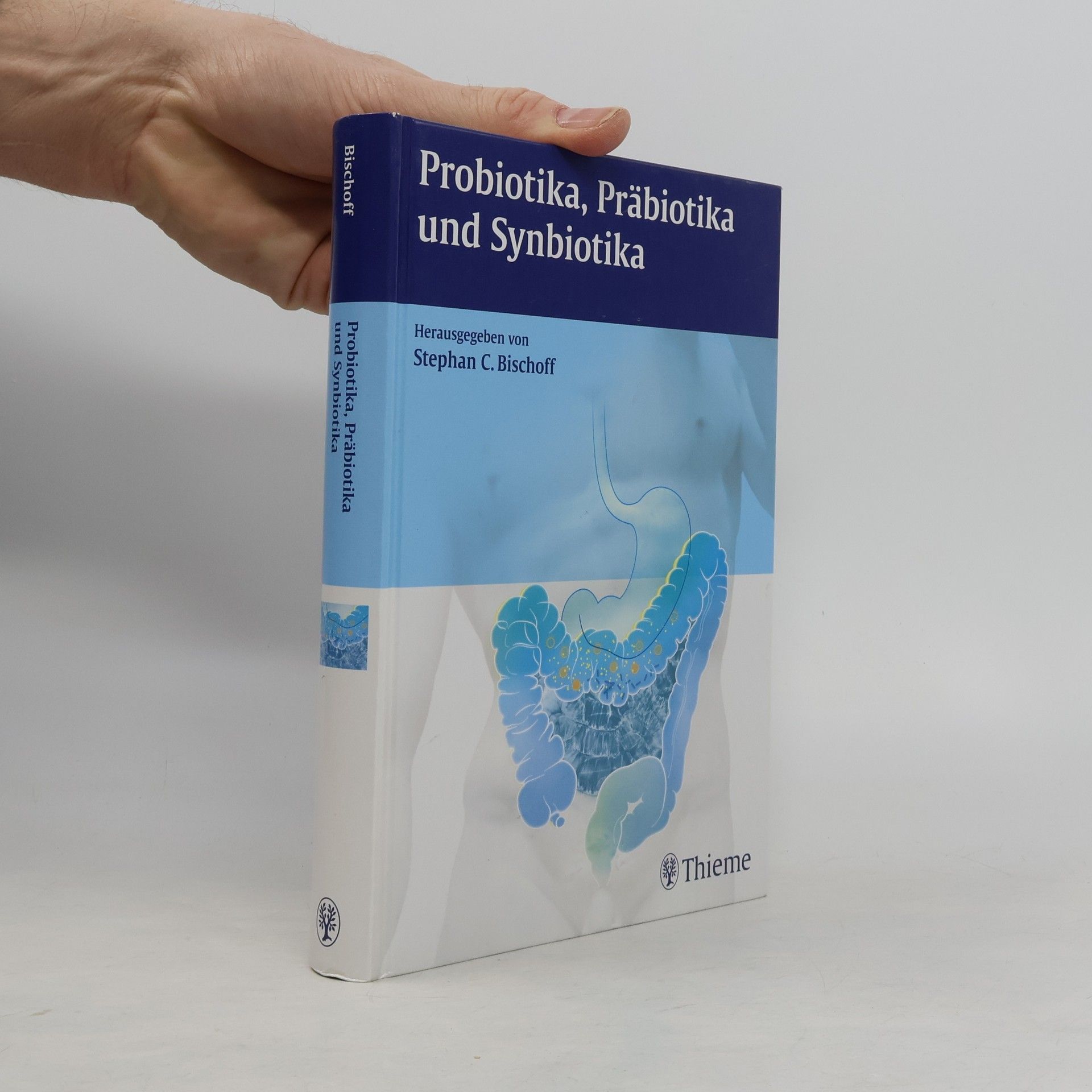 Stephan C. Bischoff Probiotika, Präbiotika und Synbiotika