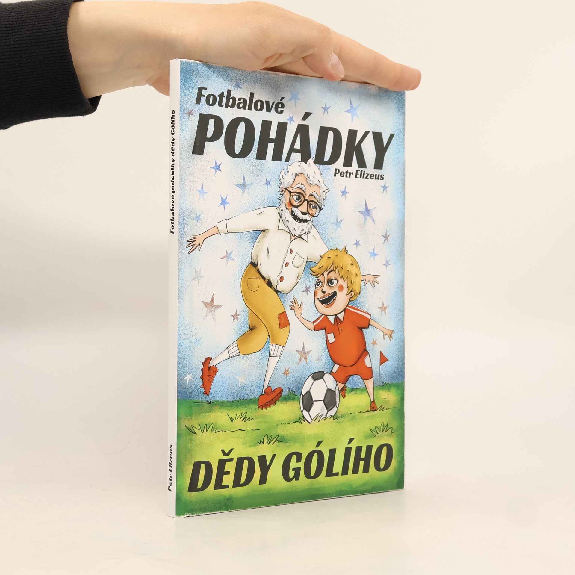 Petr Elizeus Fotbalové pohádky dědy Gólího