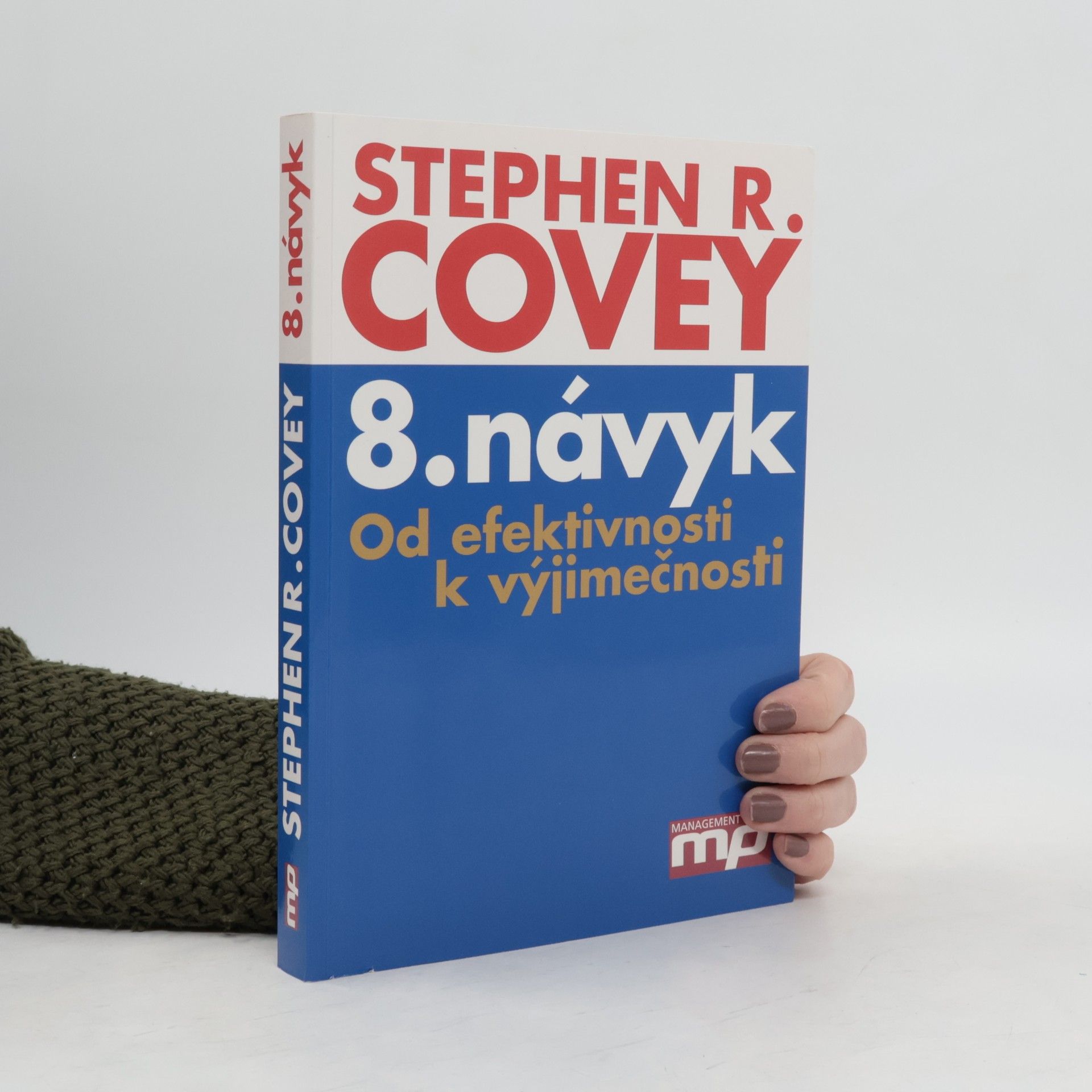 Stephen R. Covey 8. návyk: Od efektivnosti k výjimečnosti