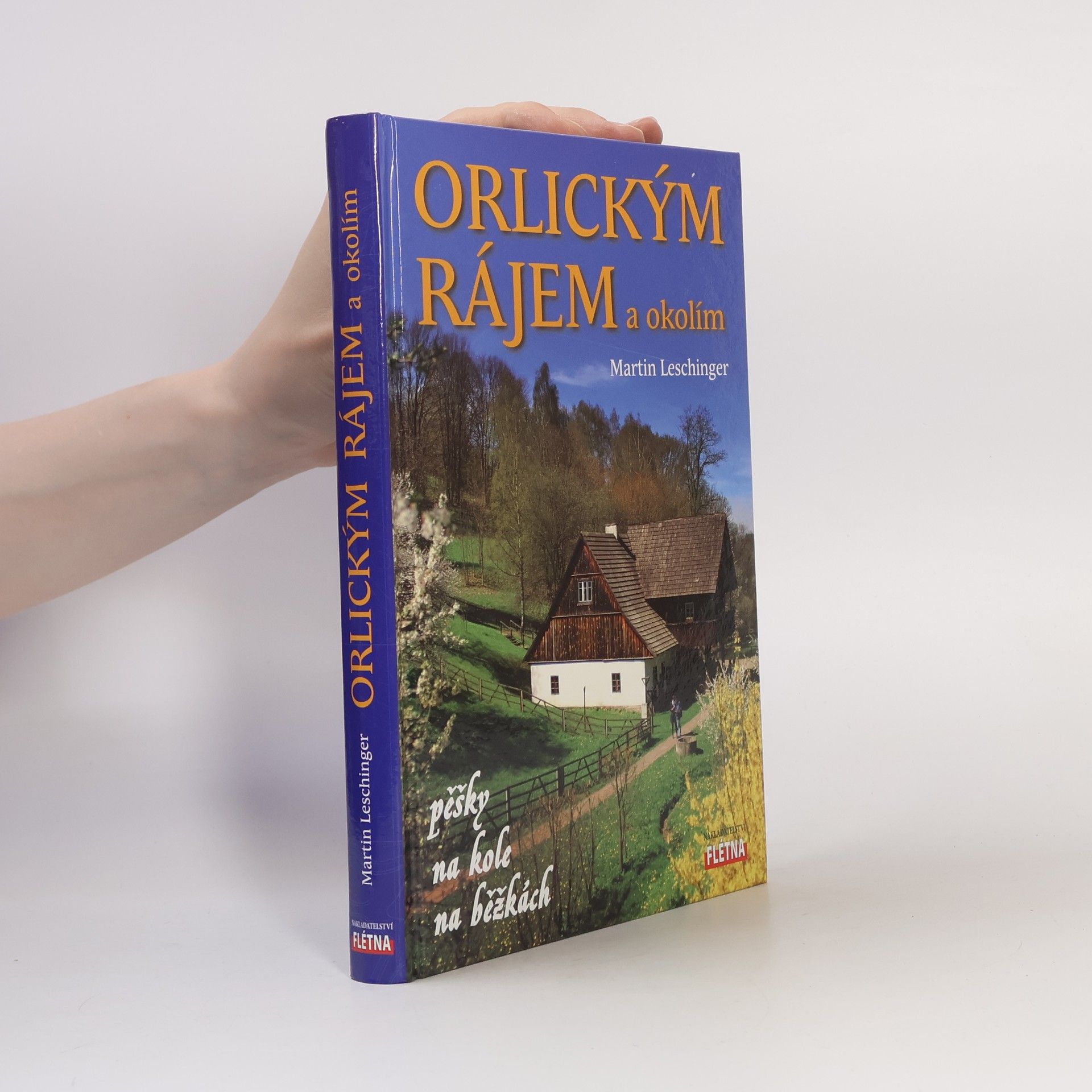 Martin Leschinger Orlickým rájem a okolím - pěšky, na kole, na běžkách