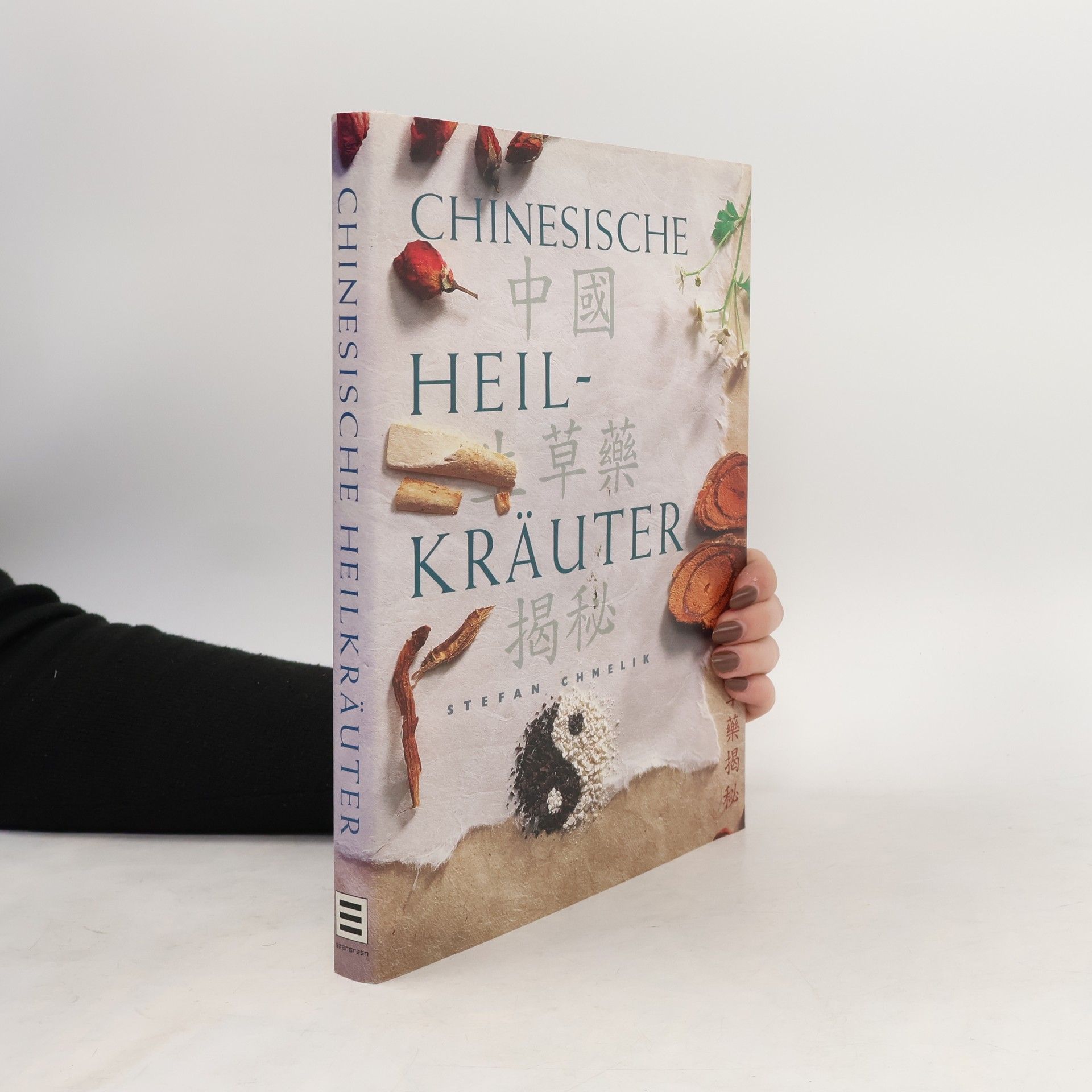 Stefan Chmelik Chinesische Heilkräuter