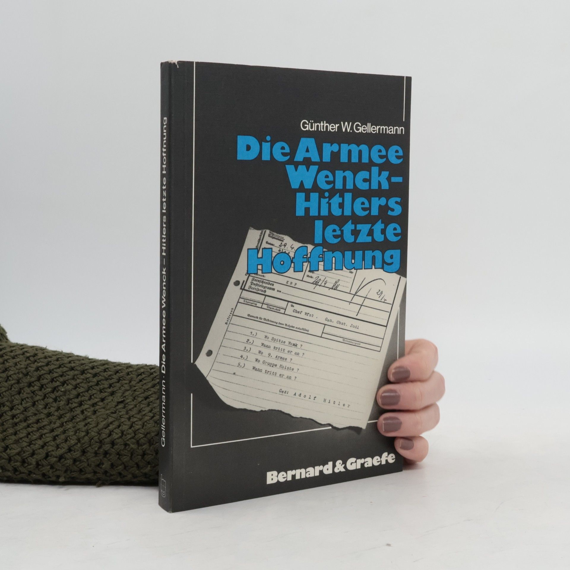 Günther W. Gellermann Die Armee Wenck - Hitlers letzte Hoffnung