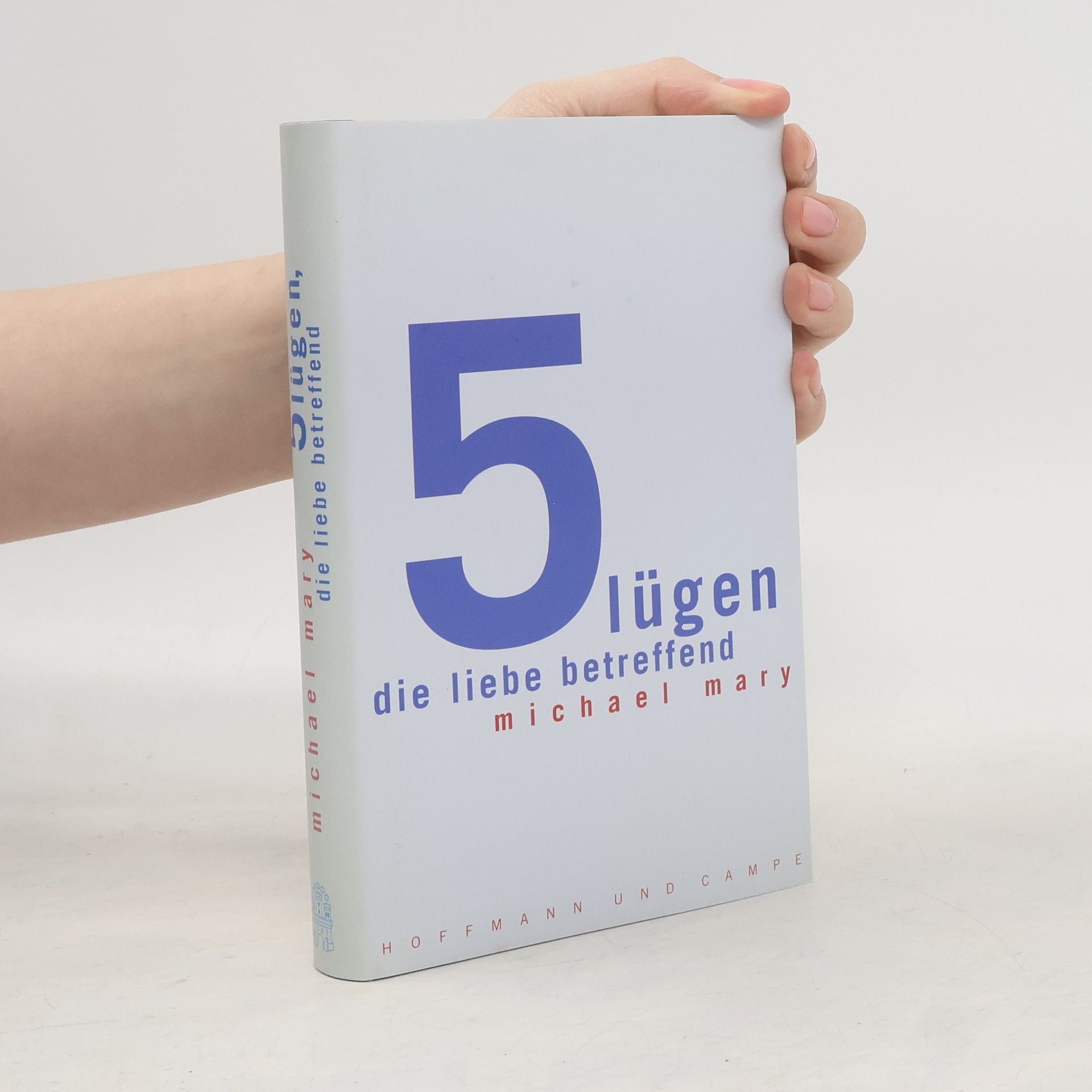 Michael Mary Fünf Lügen, die Liebe betreffend