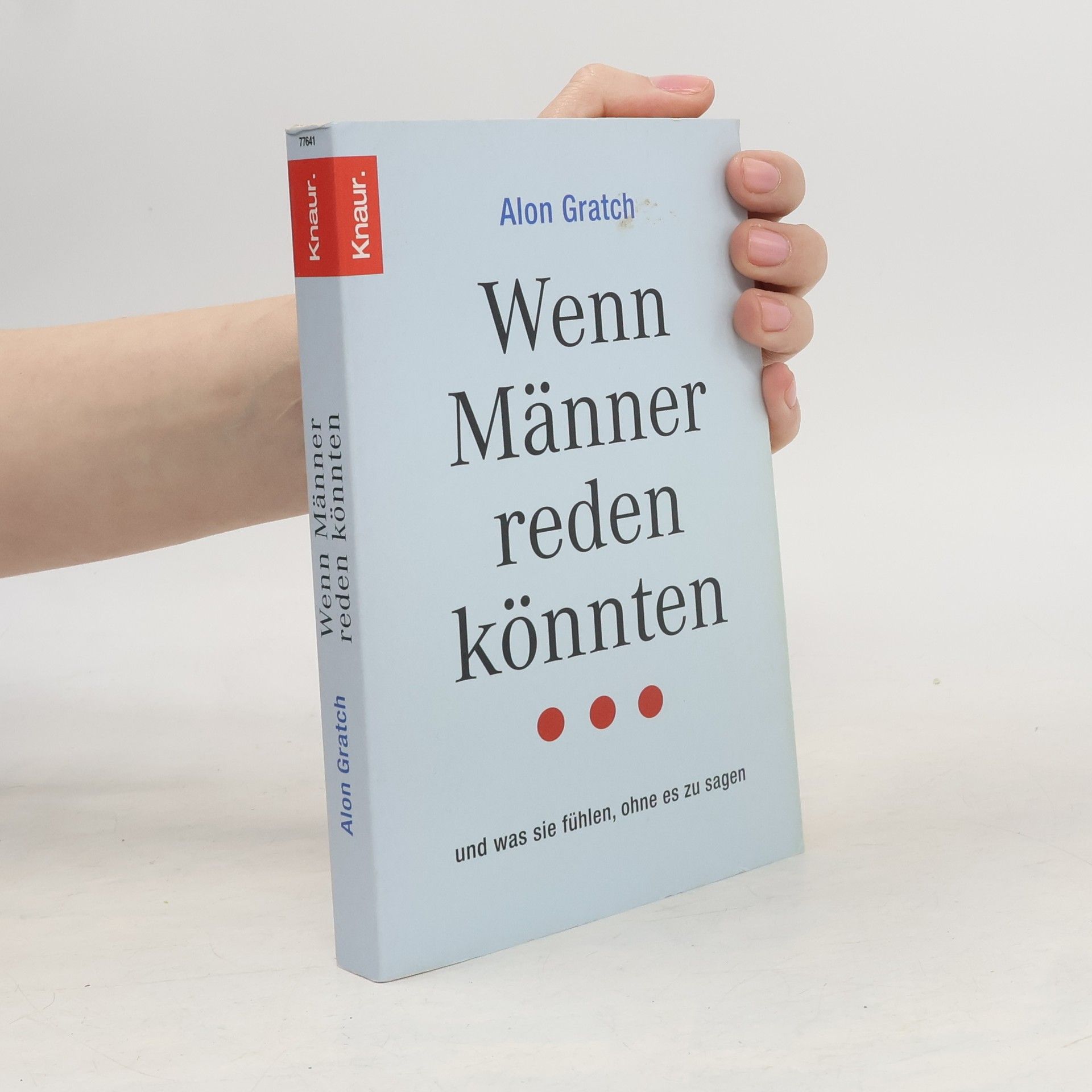 Alon Gratch Wenn Männer reden könnten ... und was sie fühlen, ohne es zu sagen