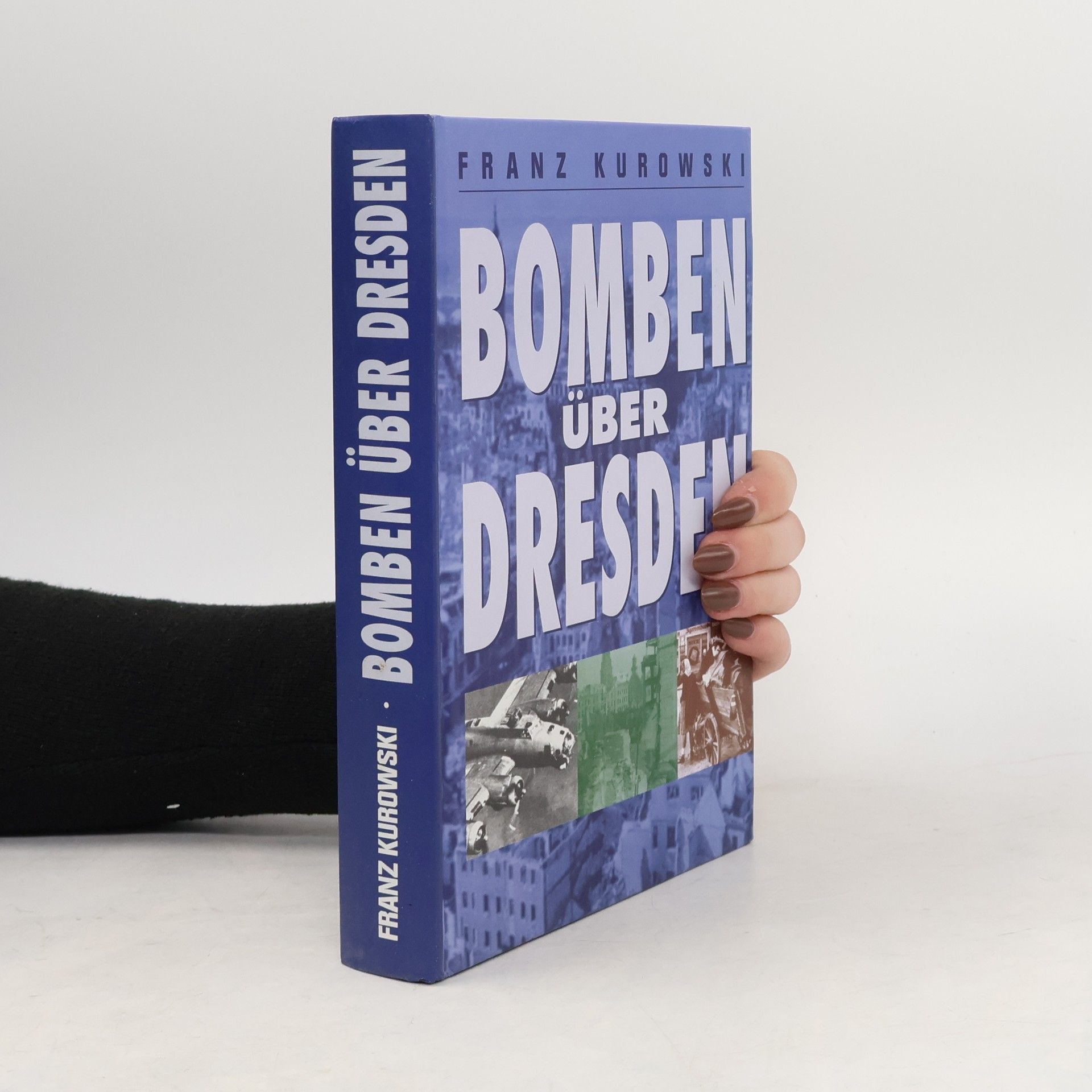Franz Kurowski Bomben über Dresden