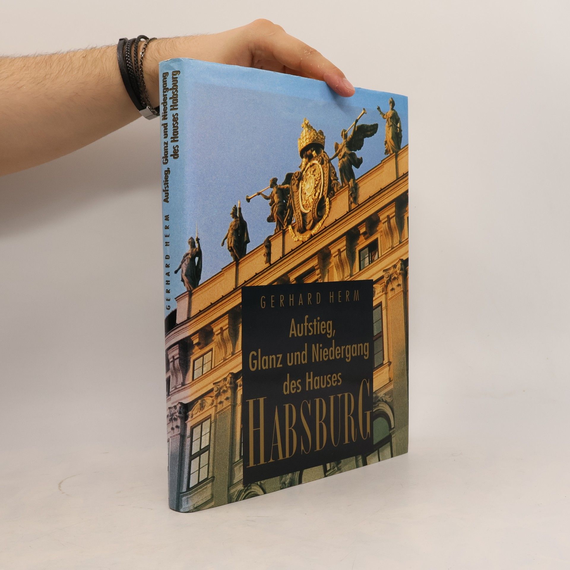 Gerhard Herm Aufstieg, Glanz und Niedergang des Hauses Habsburg