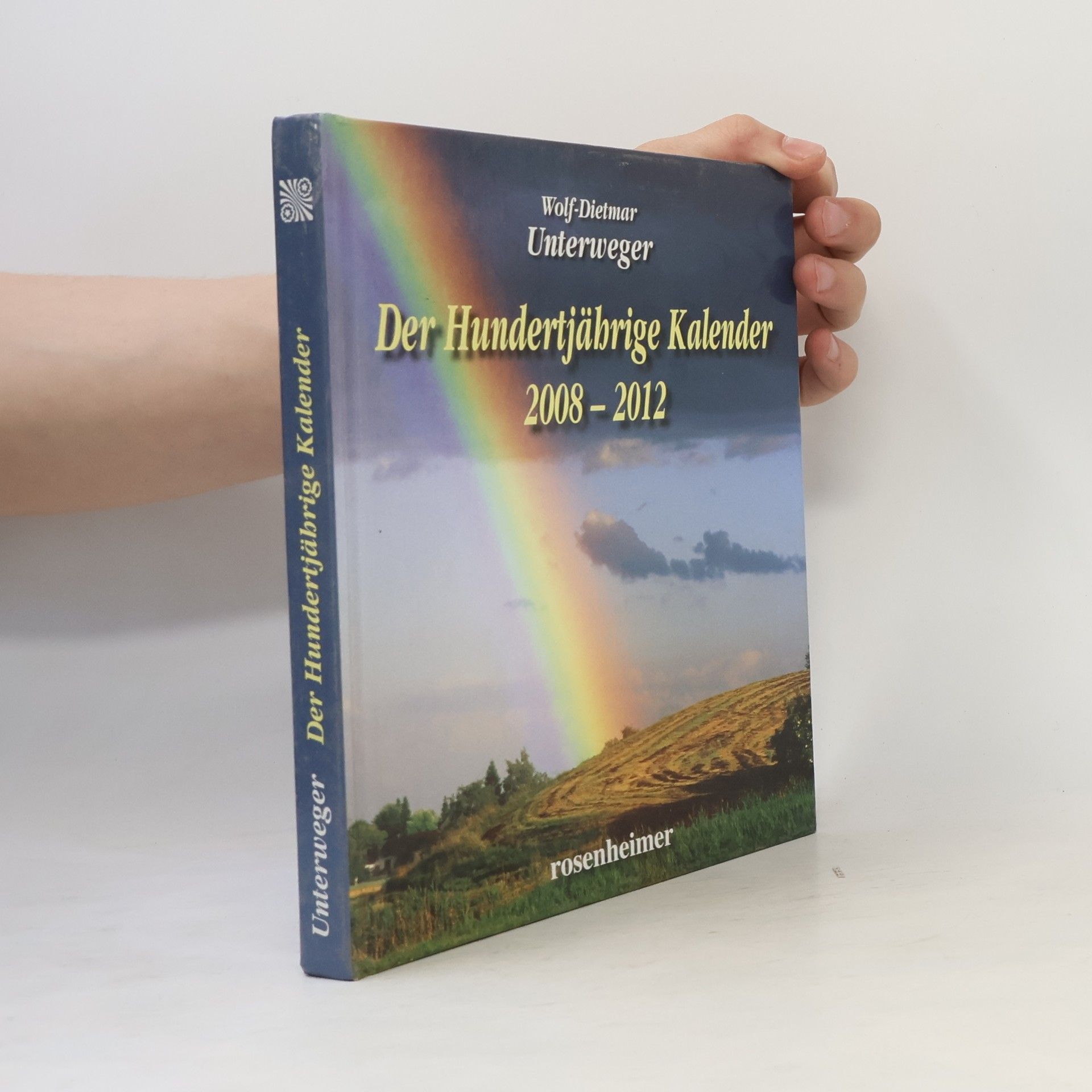 Wolf-Dietmar Unterweger Der hundertjährige Kalender 2008 - 2012