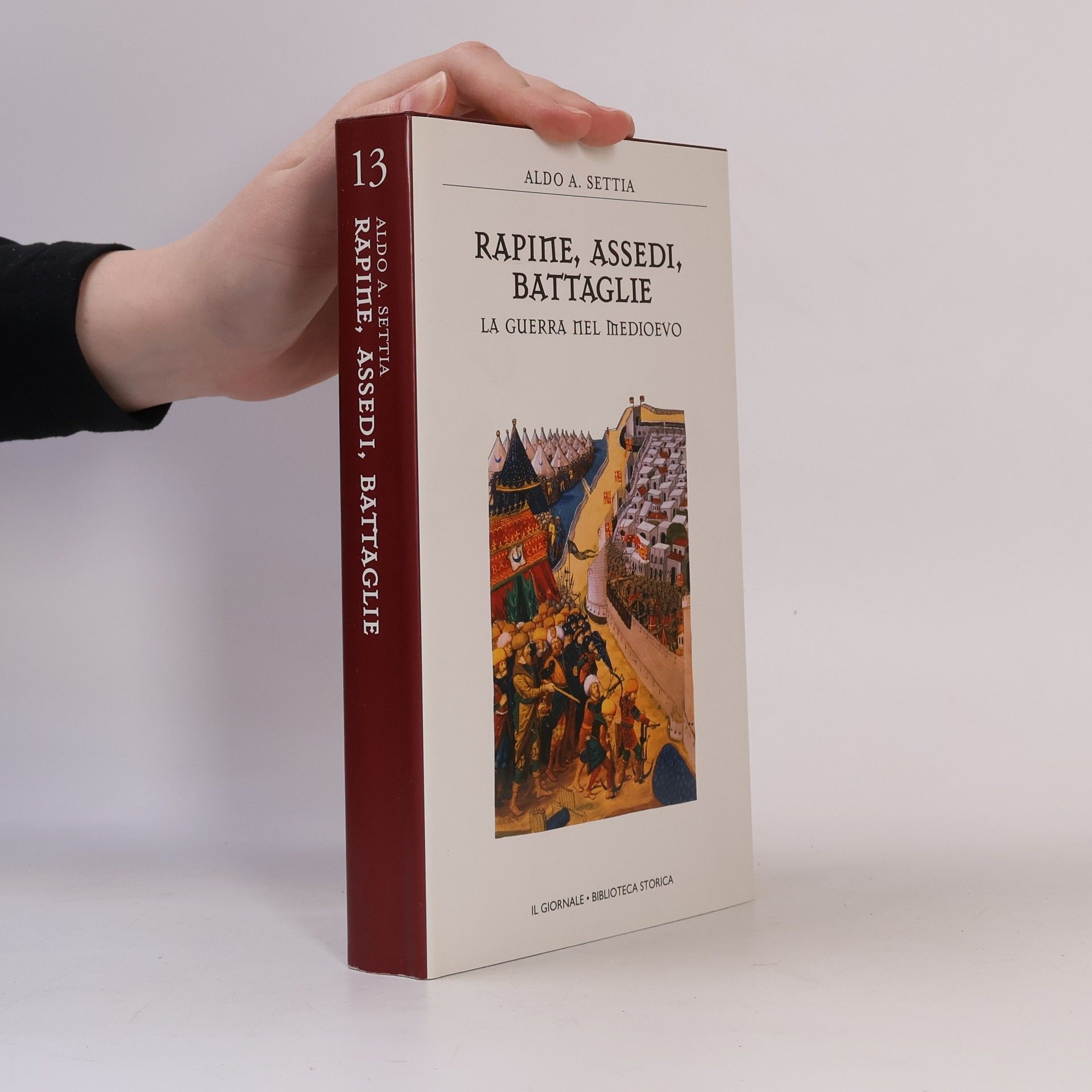 Aldo A. Settia  Rapine, assedi, battaglie. La guerra nel Medioevo