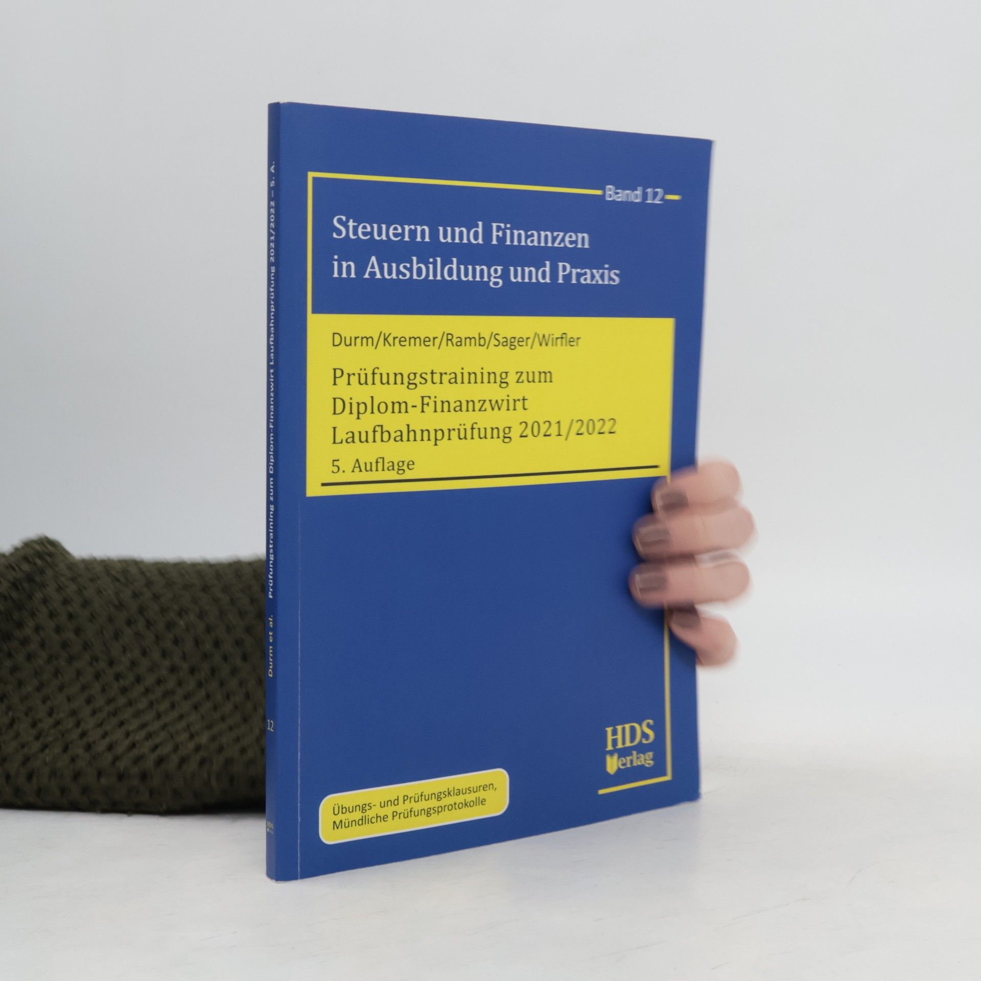 Steuern und Finanzen in Ausbildung und Praxis - 12: Prüfungstraining zum Diplom-Finanzwirt Laufbahnprüfung 2021/2022