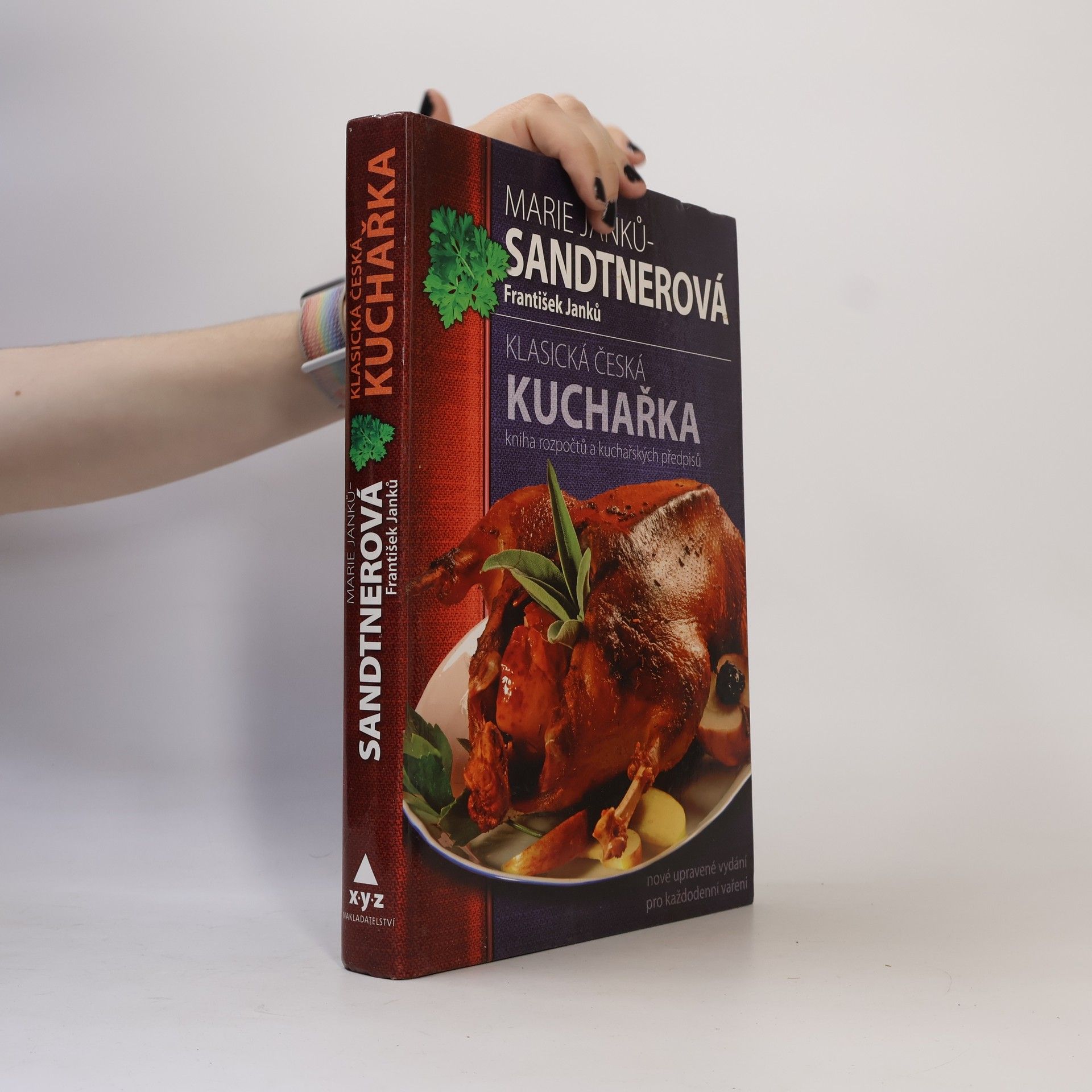 Marie Janků Sandtnerová Klasická česká kuchařka: Kniha rozpočtů a kuchařských předpisů