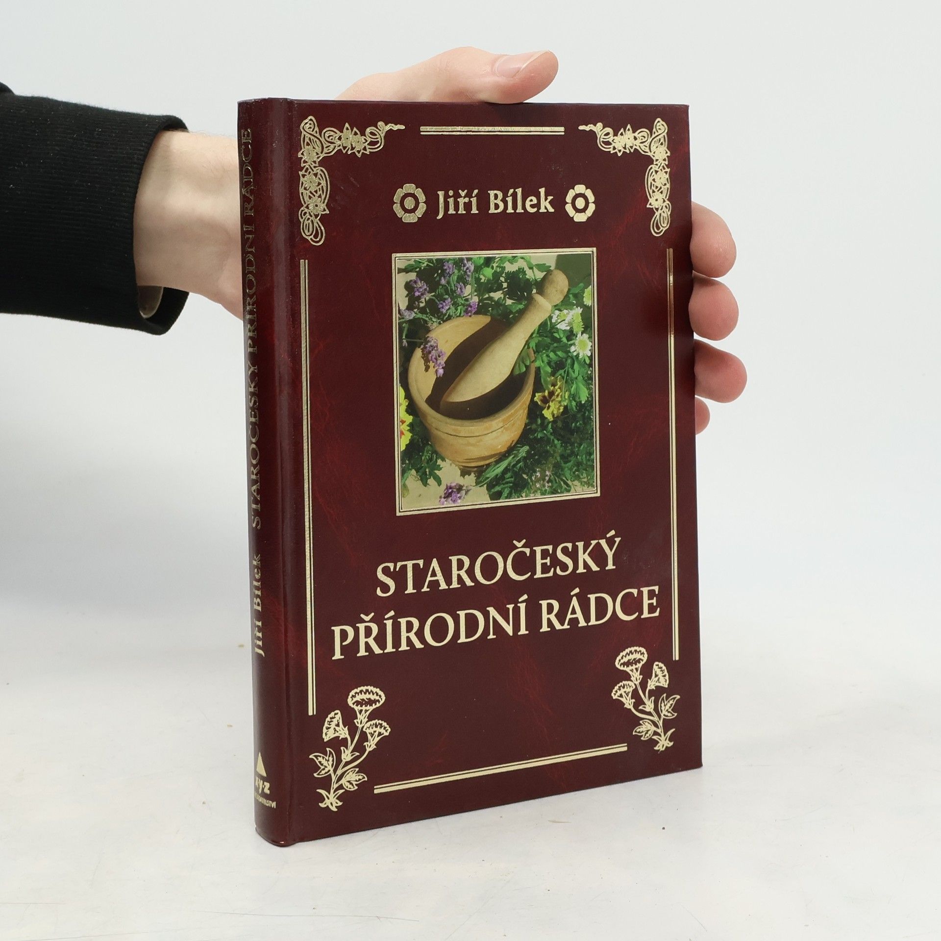 Jiří Bílek Staročeský přírodní rádce. Zelená lékárna našich předků