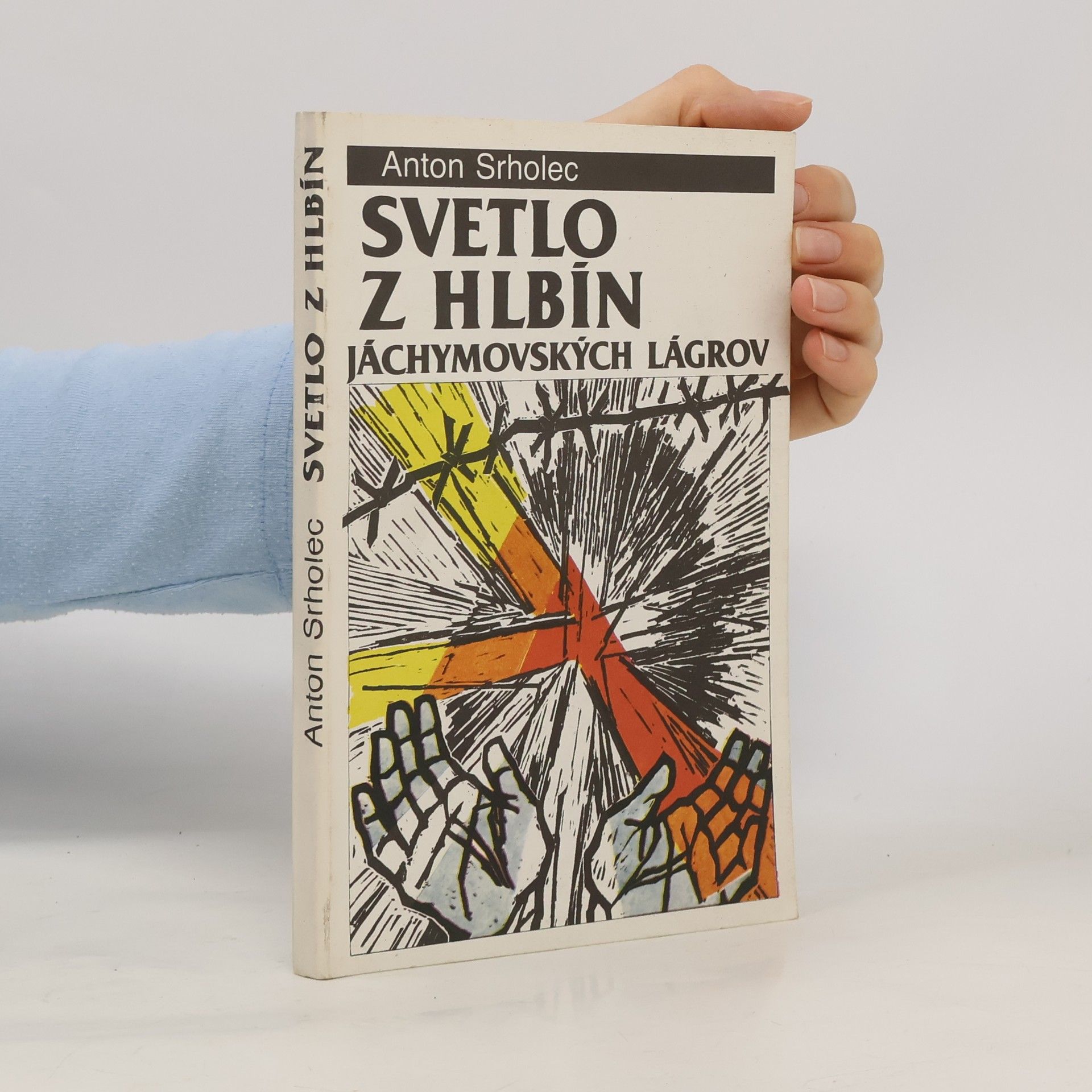 Anton Srholec Svetlo z hlbín Jáchymovských lágrov