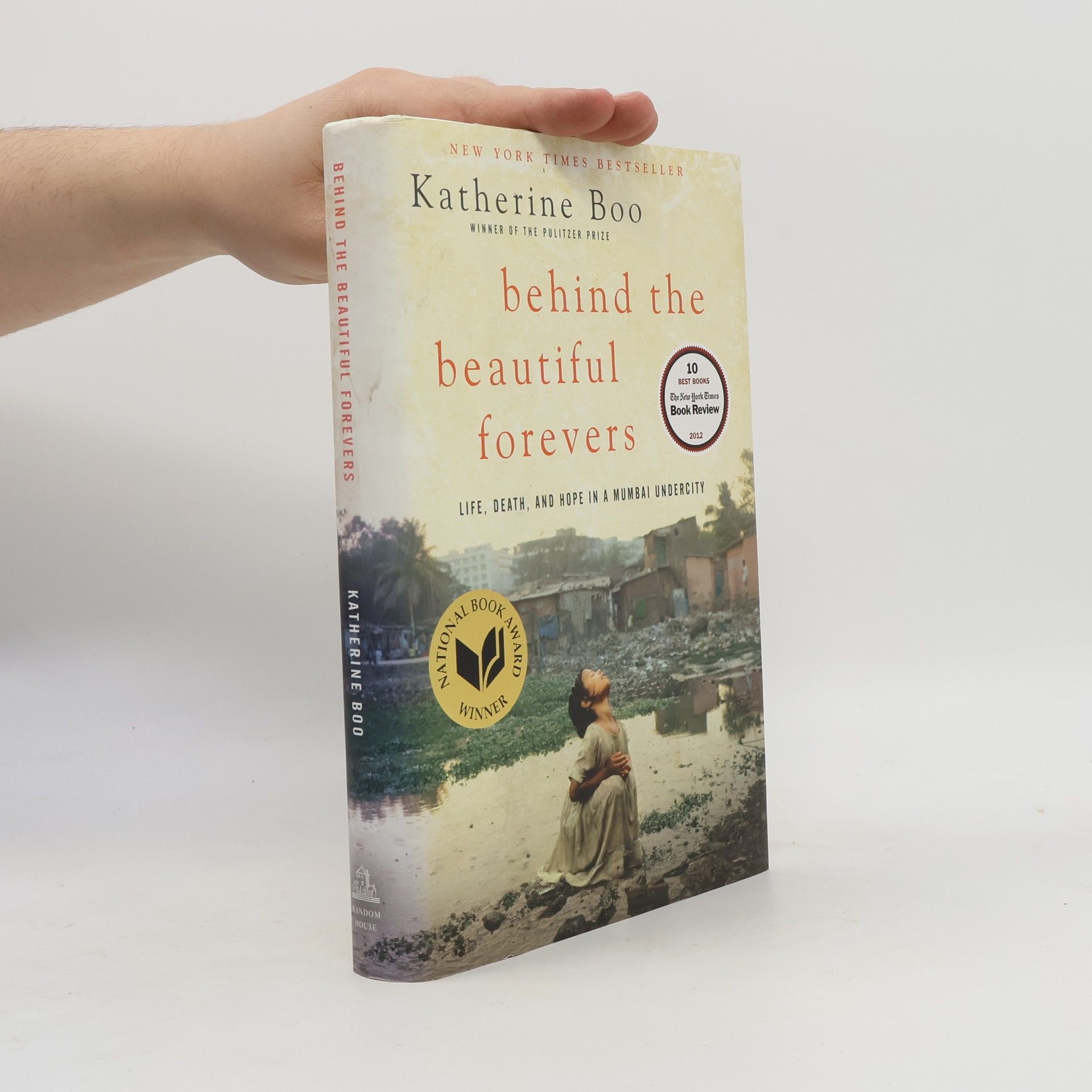 Katherine Boo Behind the Beautiful Forevers: Life, Death, and Hope in a Mumbai Undercity