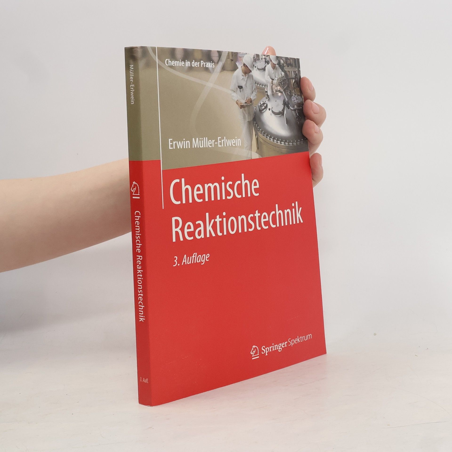Erwin Müller-Erwein Chemie in der Praxis: Chemische Reaktionstechnik