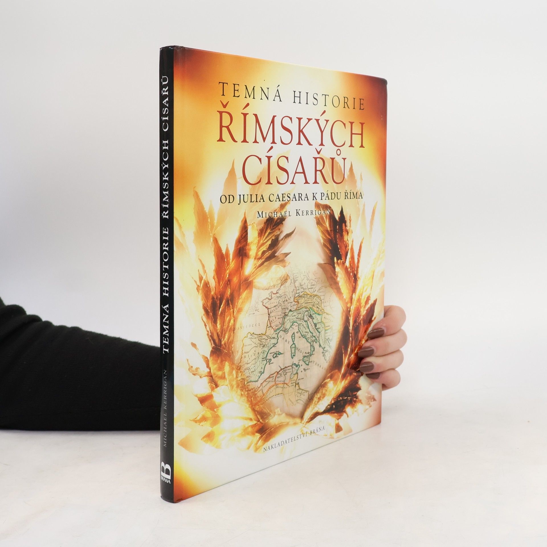 Michael Kerrigan Temná historie římských císařů : Od Julia Caesara k pádu Říma