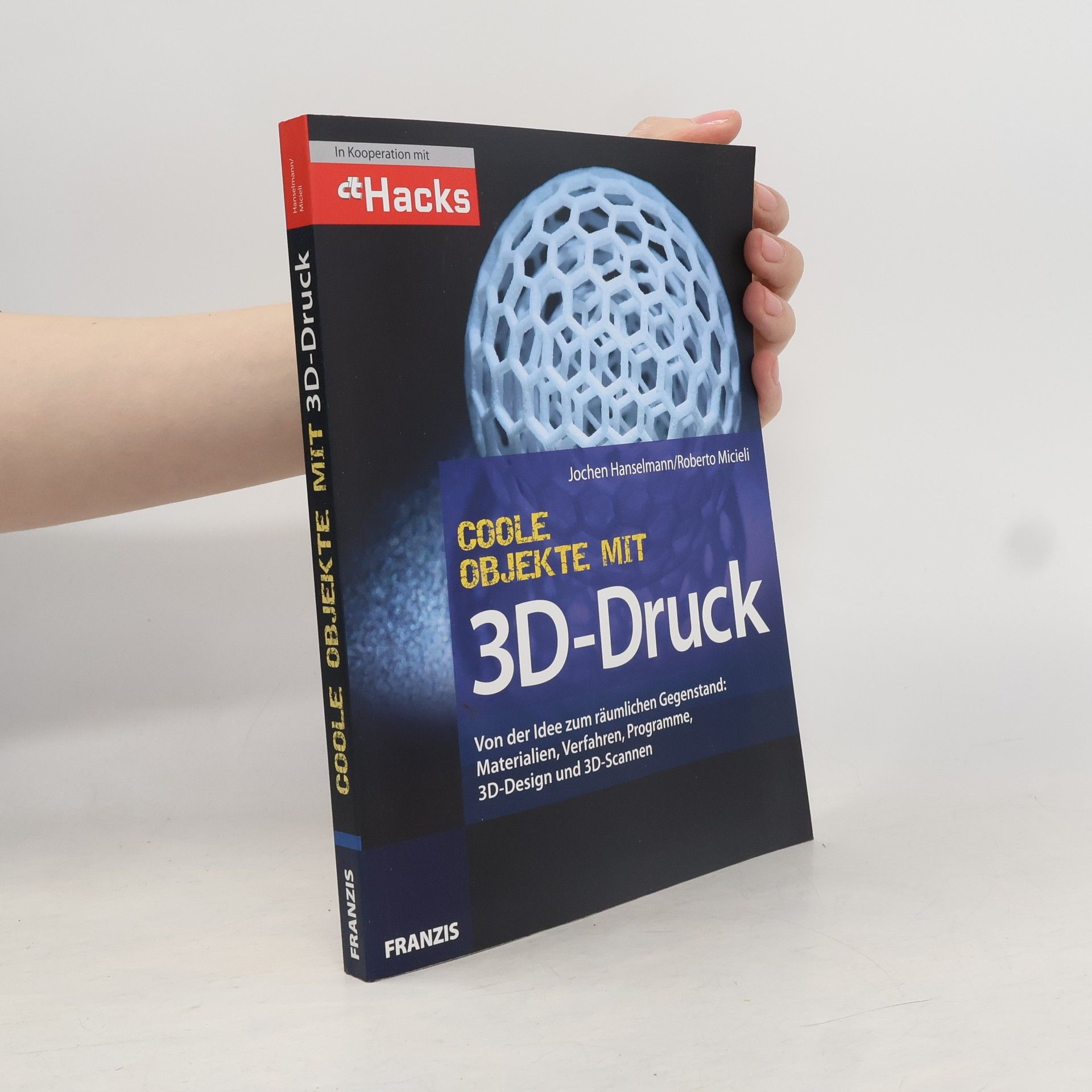 Jochen Hanselmann Coole Objekte mit 3D-Druck