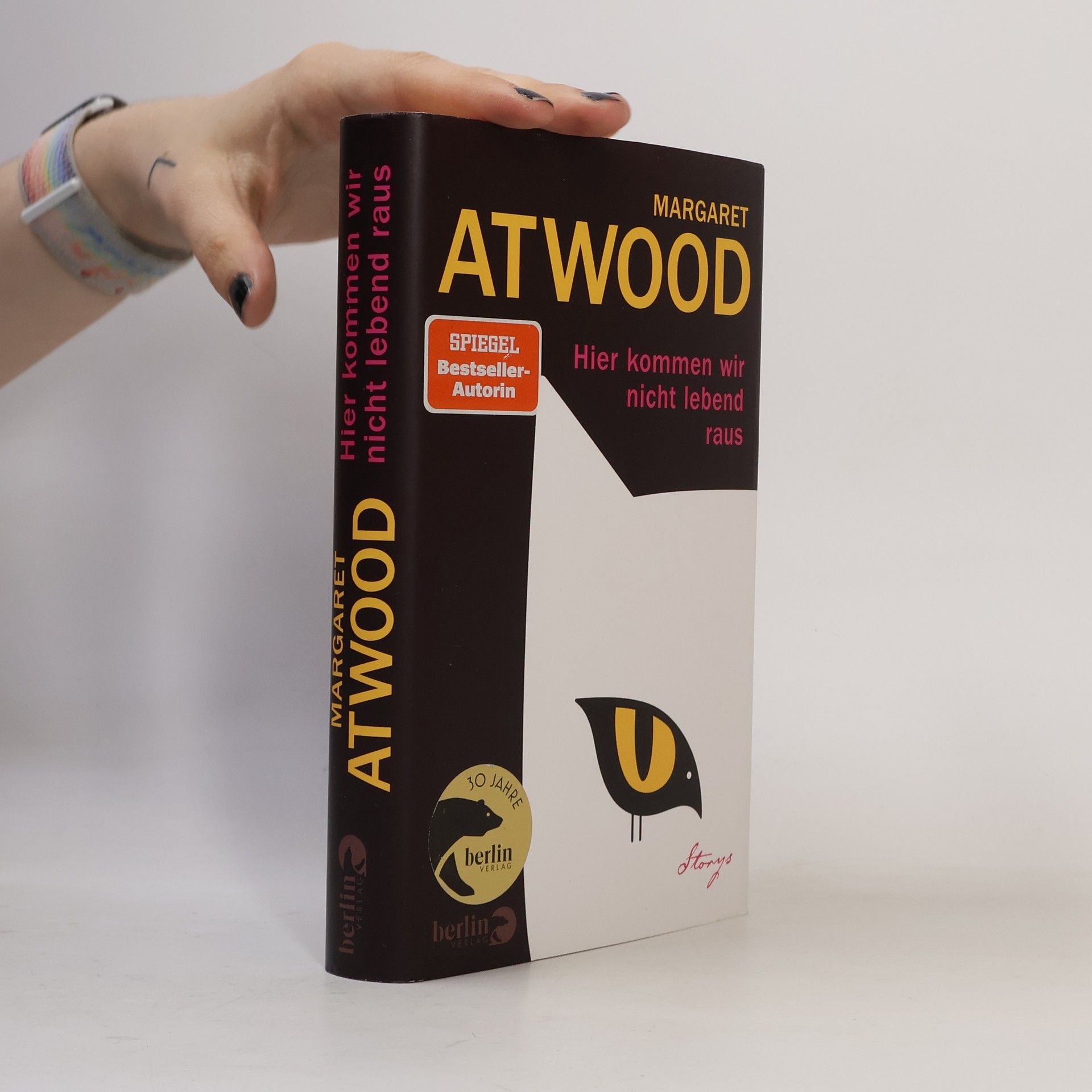 Margaret Atwood Hier kommen wir nicht lebend raus. Storys | Autorin von »Der Report der Magd«