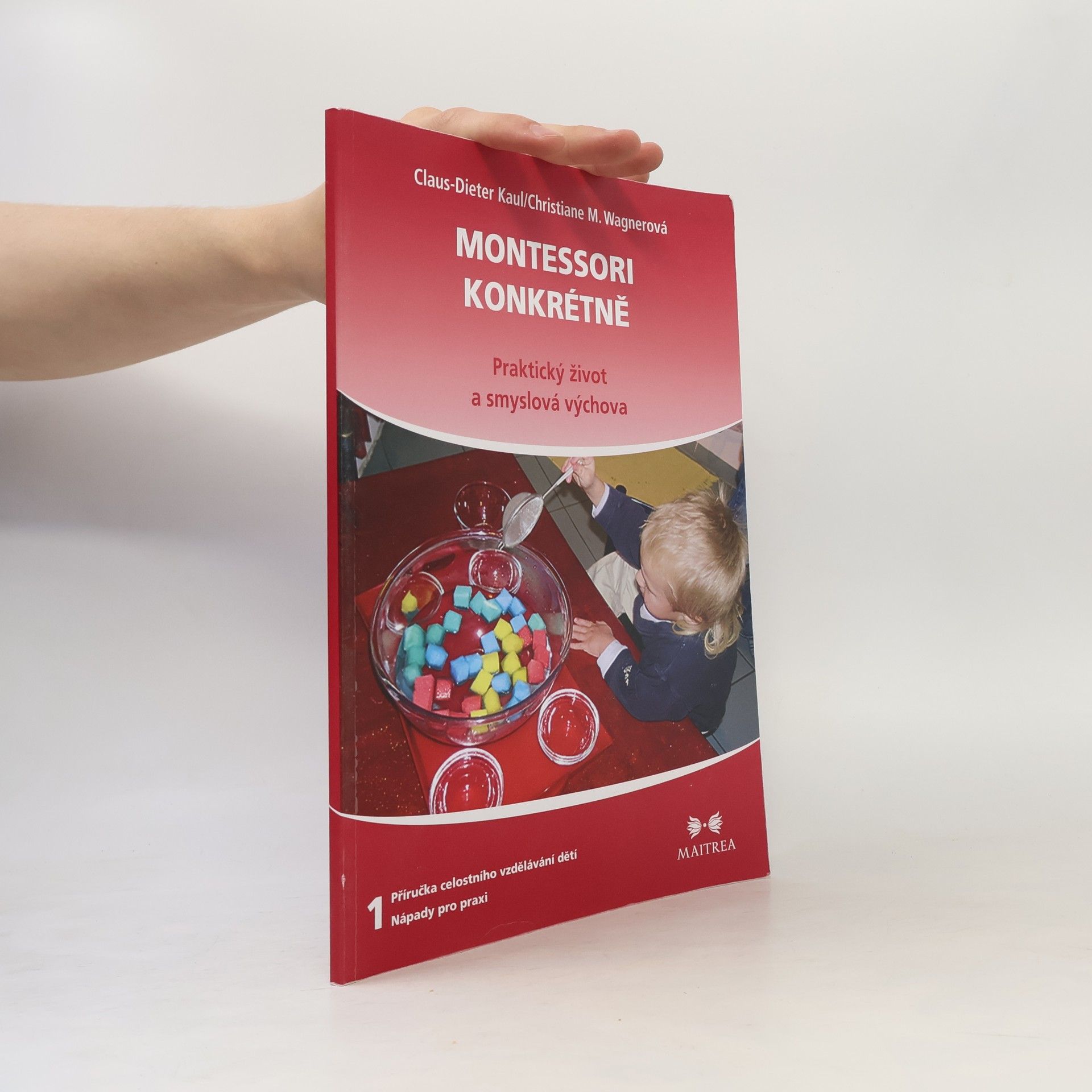 Claus Dieter Kaul Montessori konkrétně – Praktický život a smyslová výchova