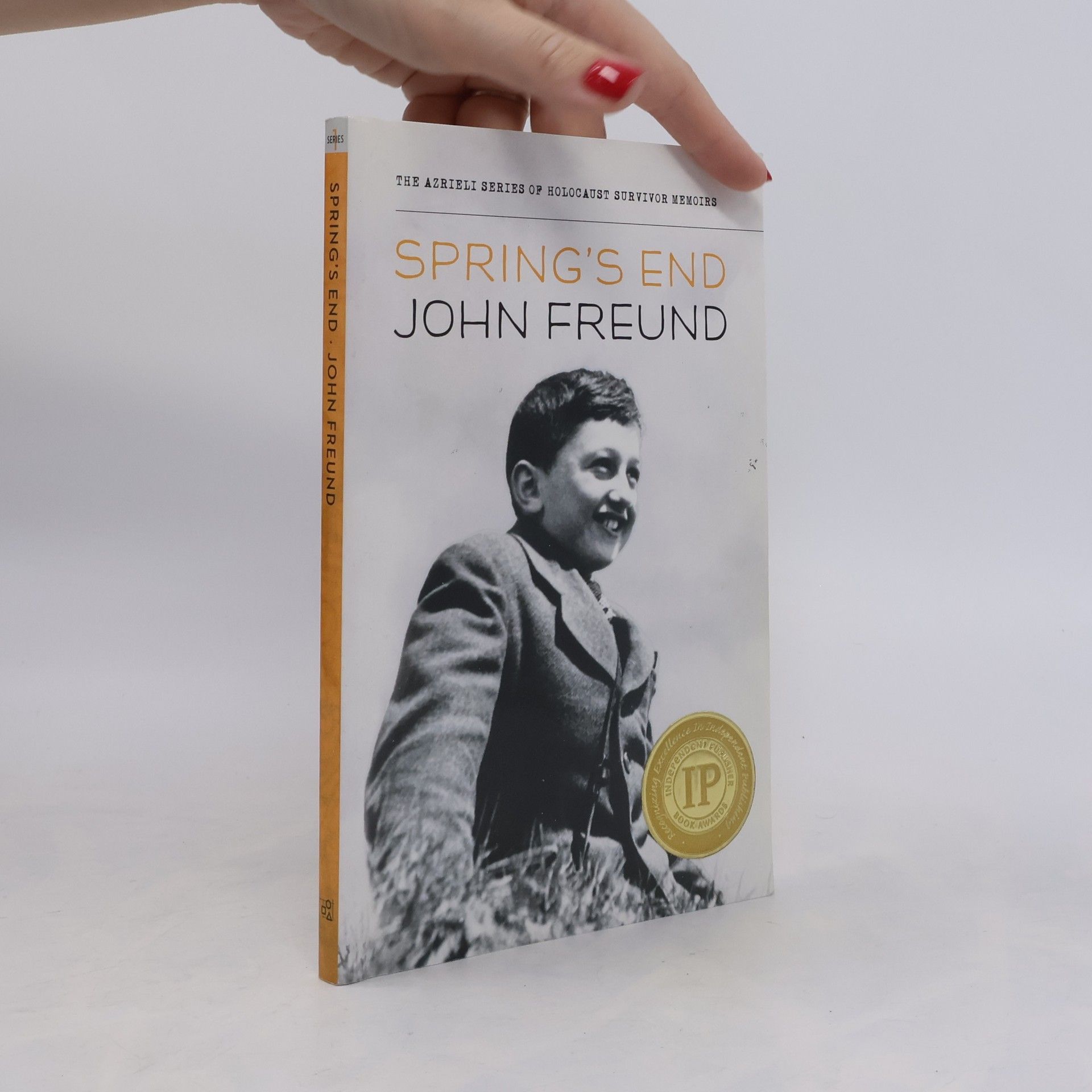 John Freund The Azrieli Series of Holocaust Survivor Memoirs: Spring's End