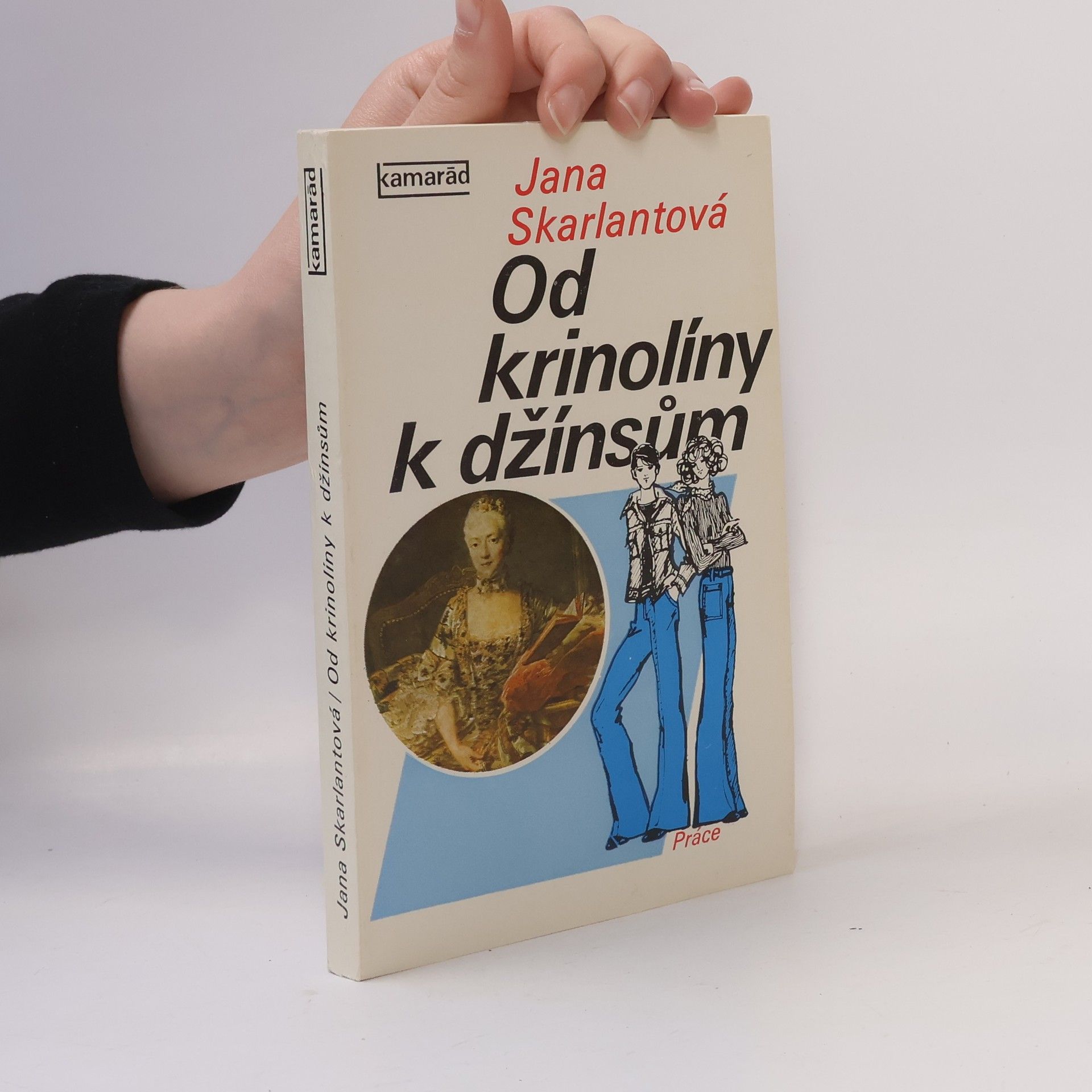 Jana Skarlantová Od krinolíny k džínsům