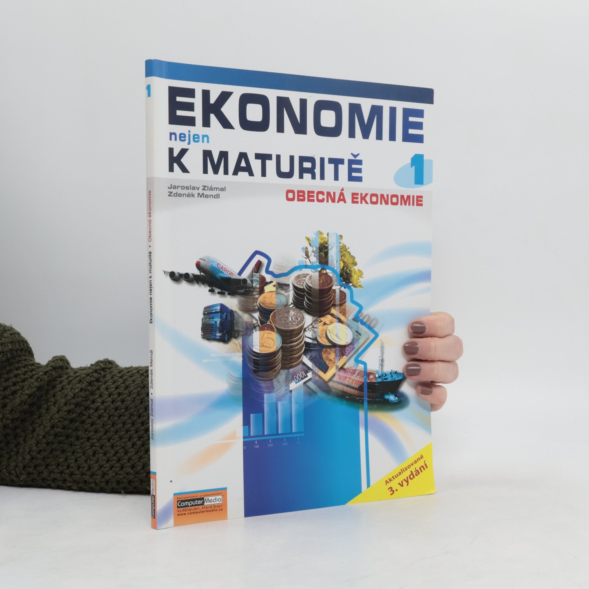 Ekonomie nejen k maturitě 1. Obecná ekonomie
