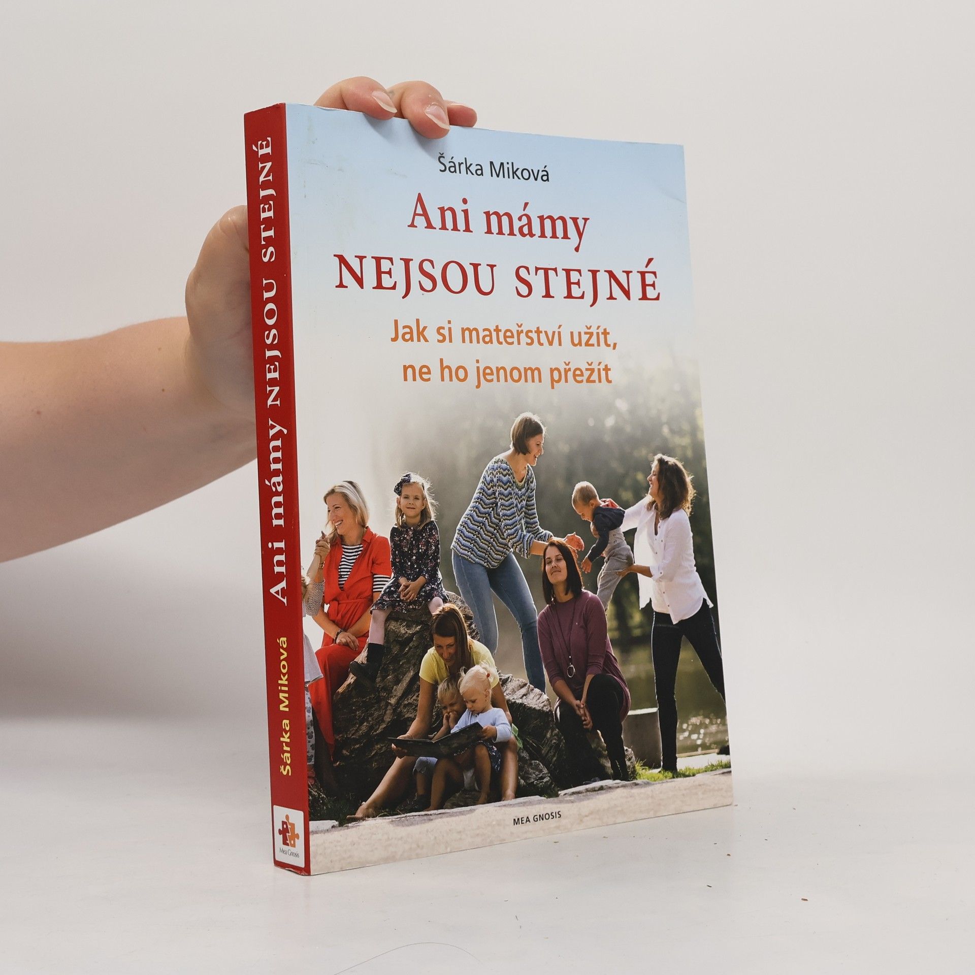 Šárka Miková Ani mámy nejsou stejné. Jak si mateřství užít, ne ho jenom přežít