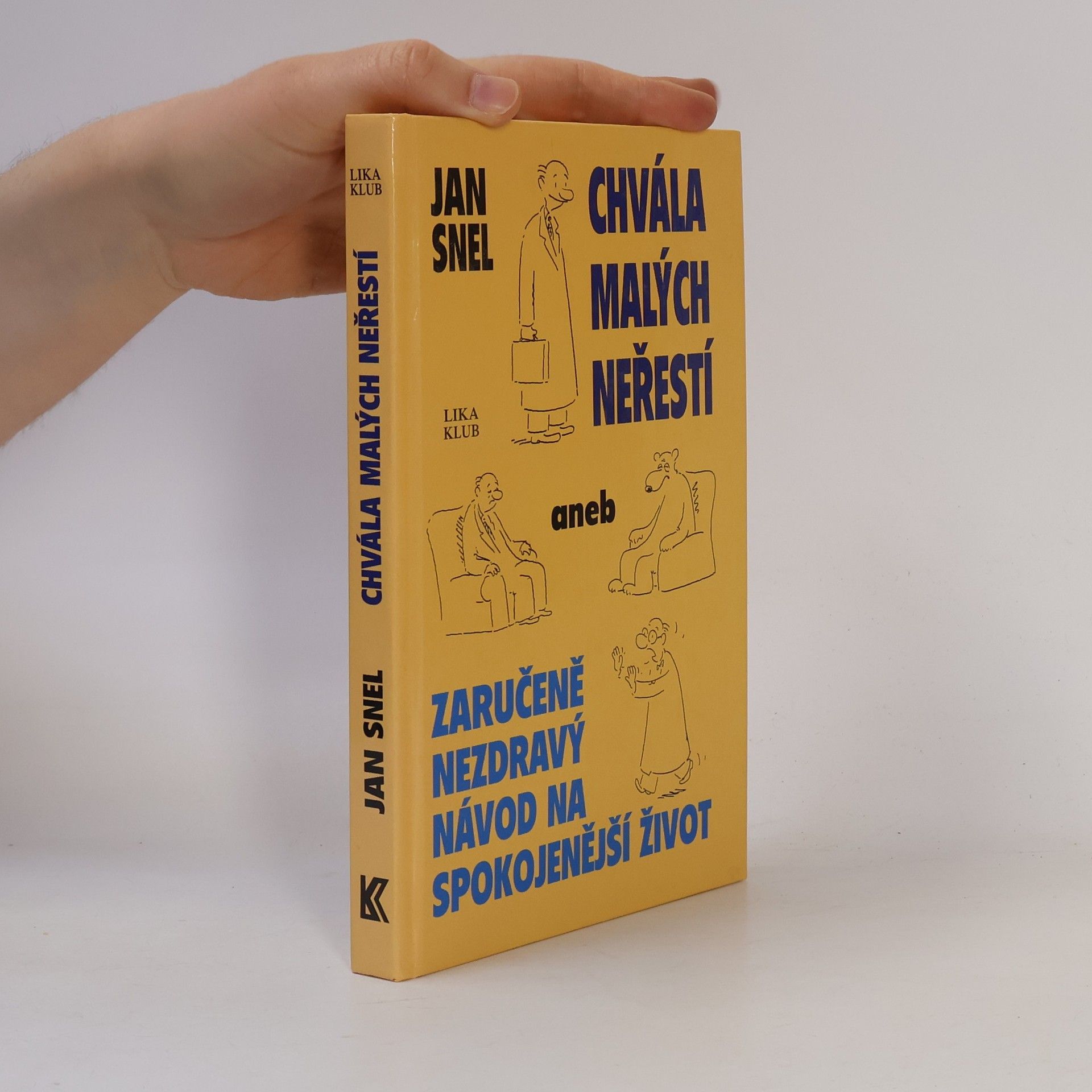 Jan Snel Chvála malých neřestí aneb Zaručeně nezdravý návod na spokojenější život