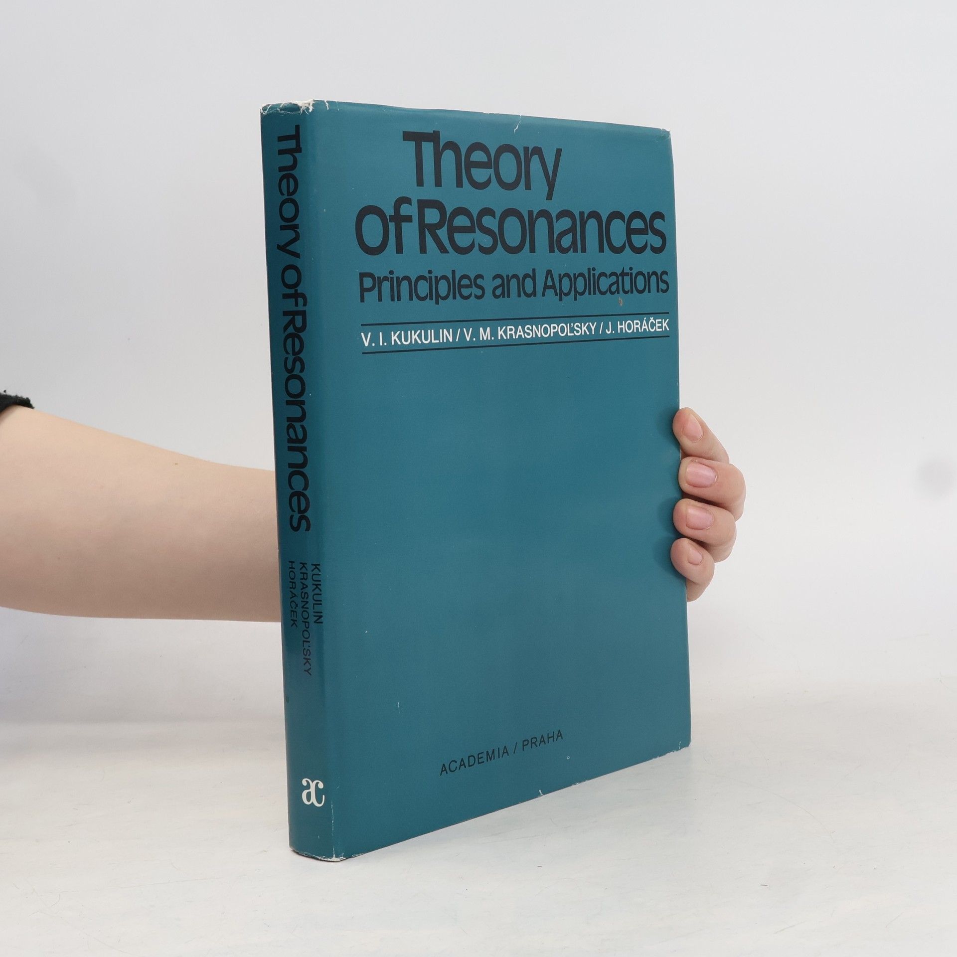 Vladimir M. Krasnopol sky Theory of resonances. Principles and applications