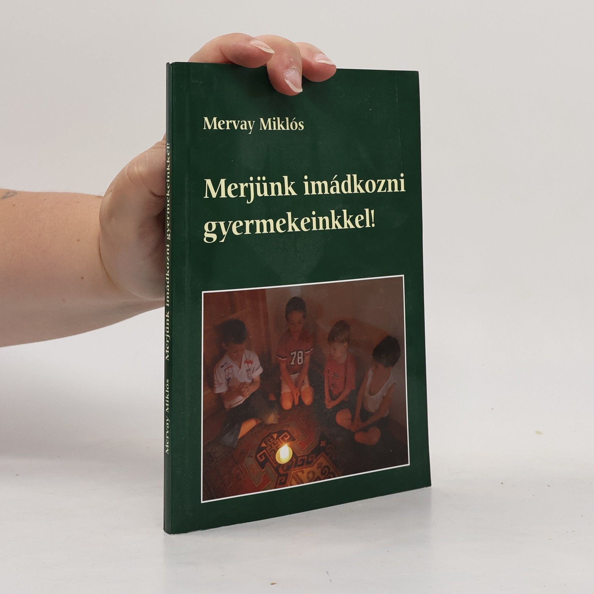 Miklós Mervay Merjünk imádkozni gyermekeinkkel!