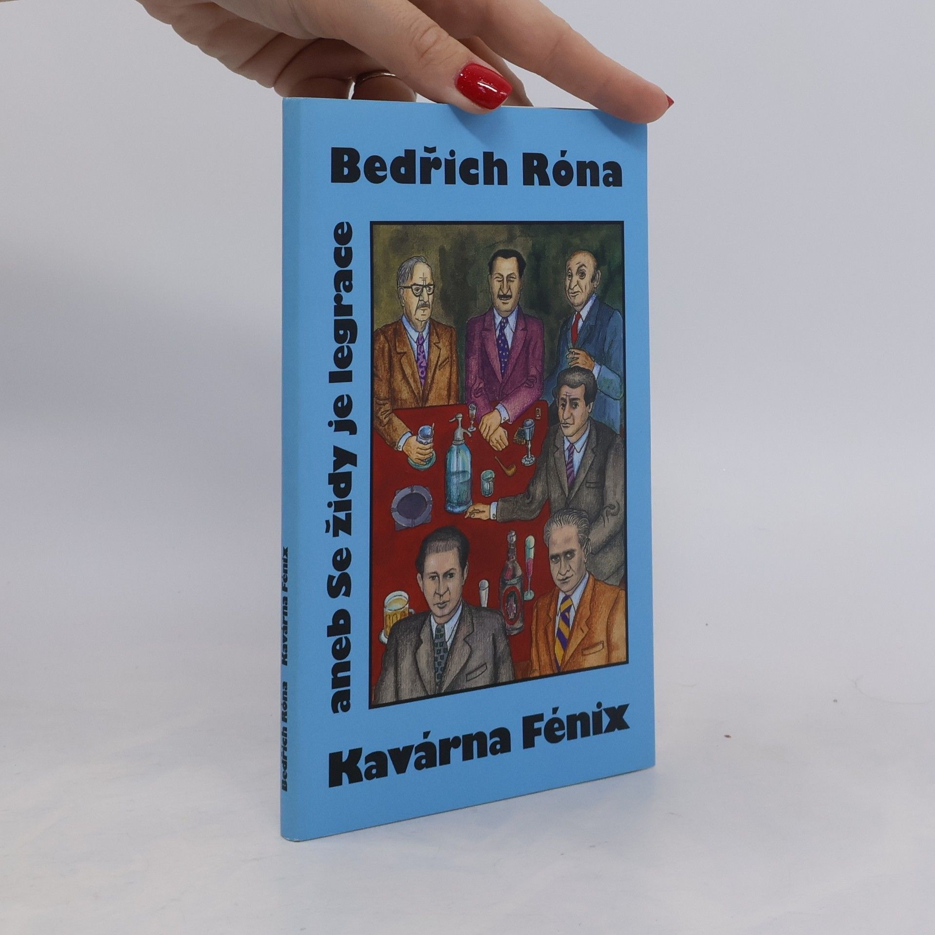 Bedřich Róna Kavárna Fénix aneb Se židy je legrace